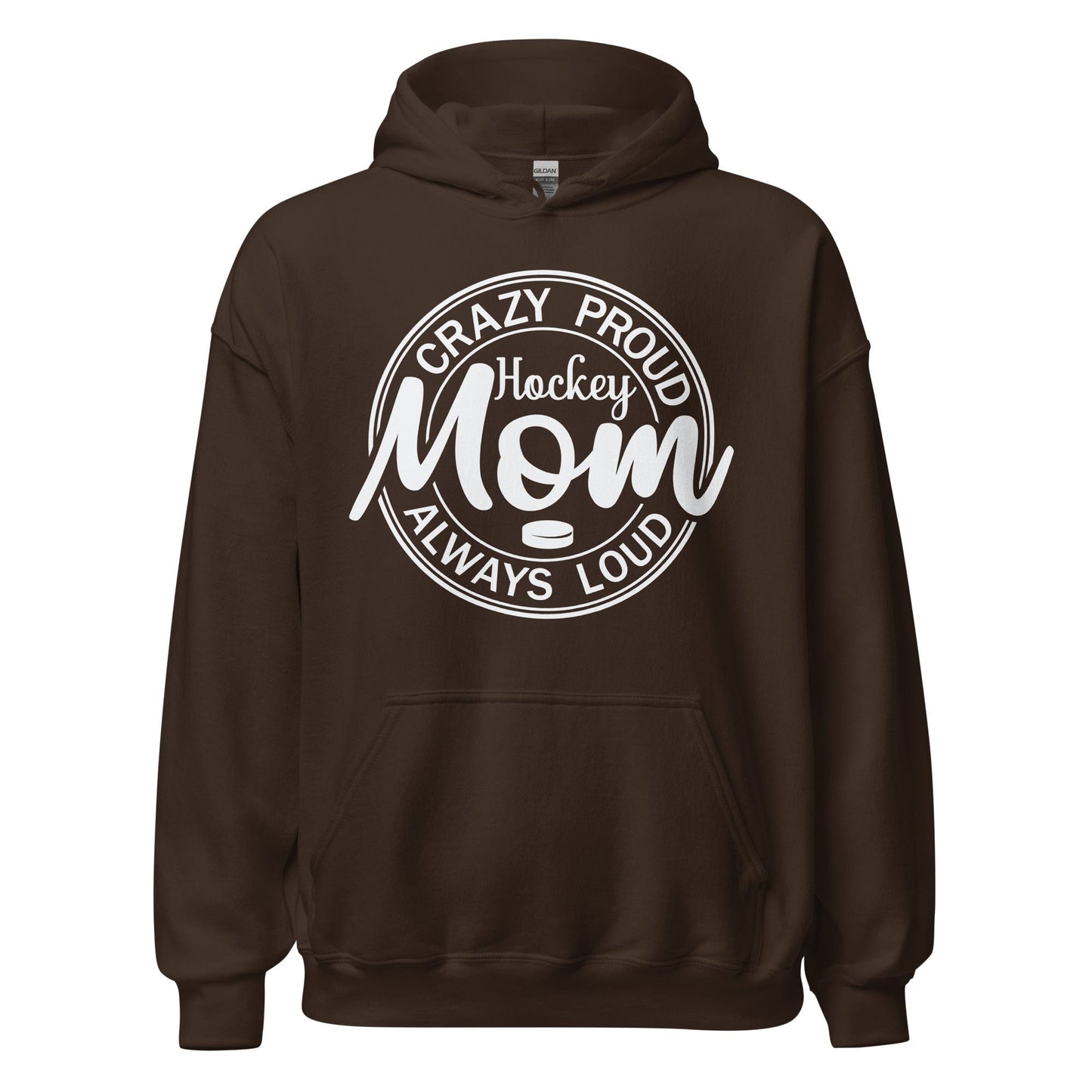Crazy Proud Alway Loud Hockey Mom Hoodie Dark Chocolate / S Spirit Gear Collective Hoodie