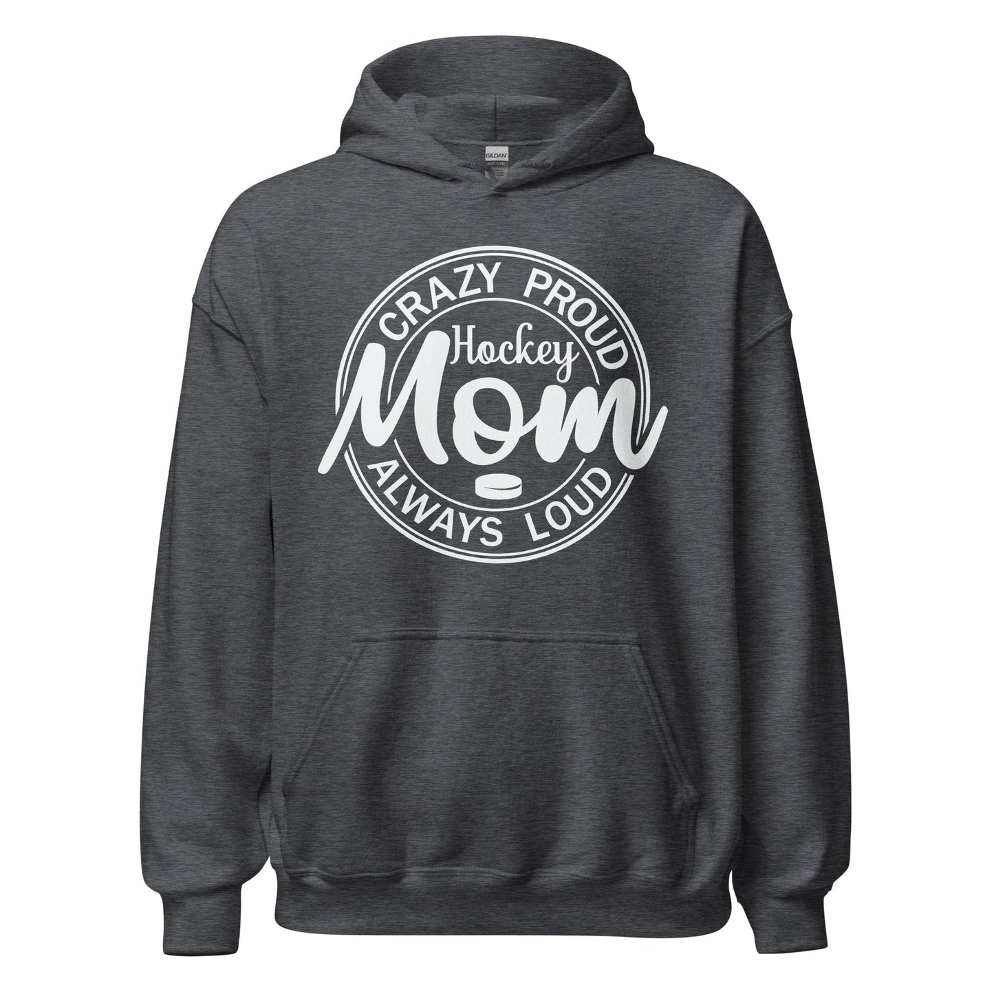 Crazy Proud Alway Loud Hockey Mom Hoodie Dark Heather / S Spirit Gear Collective Hoodie