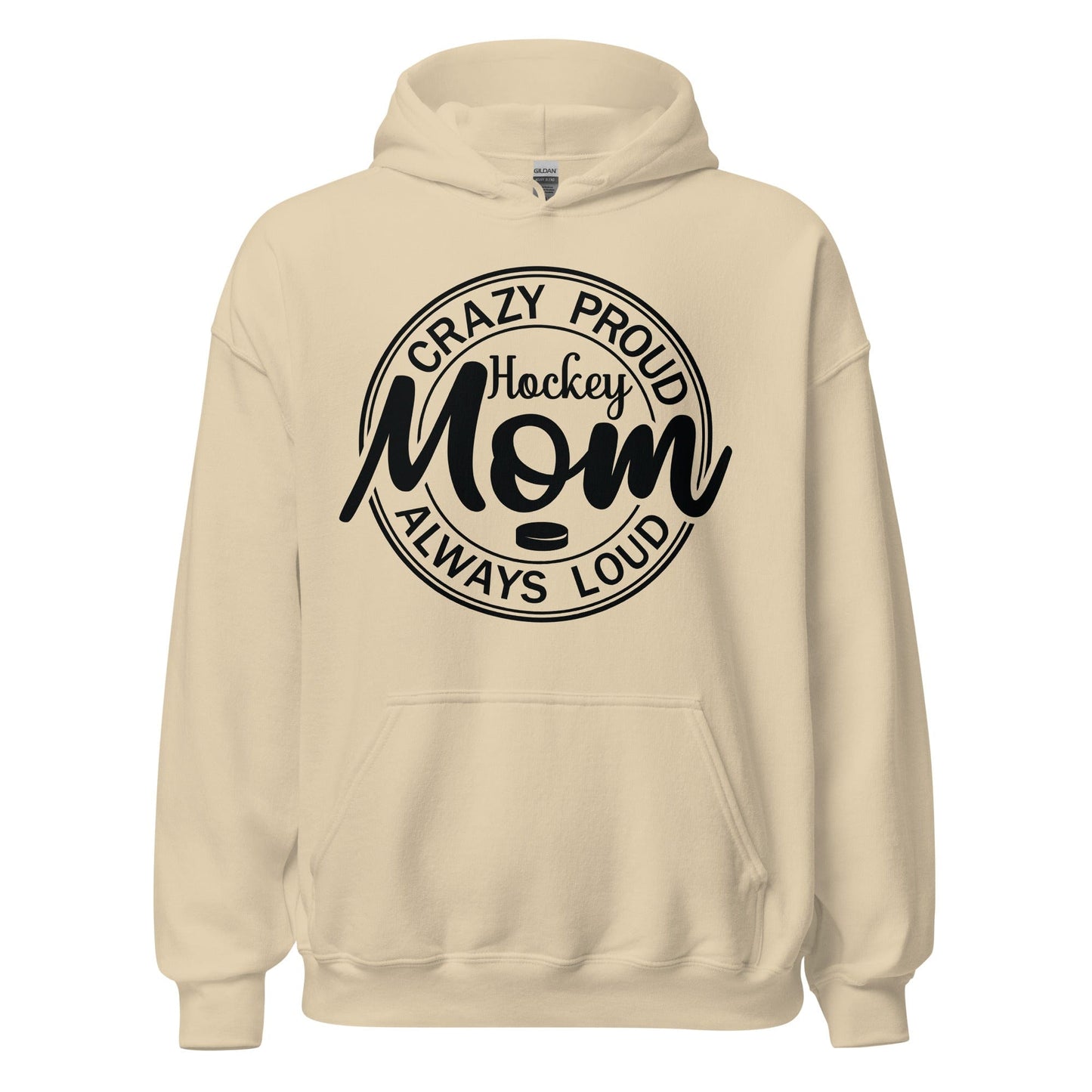 Crazy Proud Alway Loud Hockey Mom Hoodie Sand / S Spirit Gear Collective Hoodie