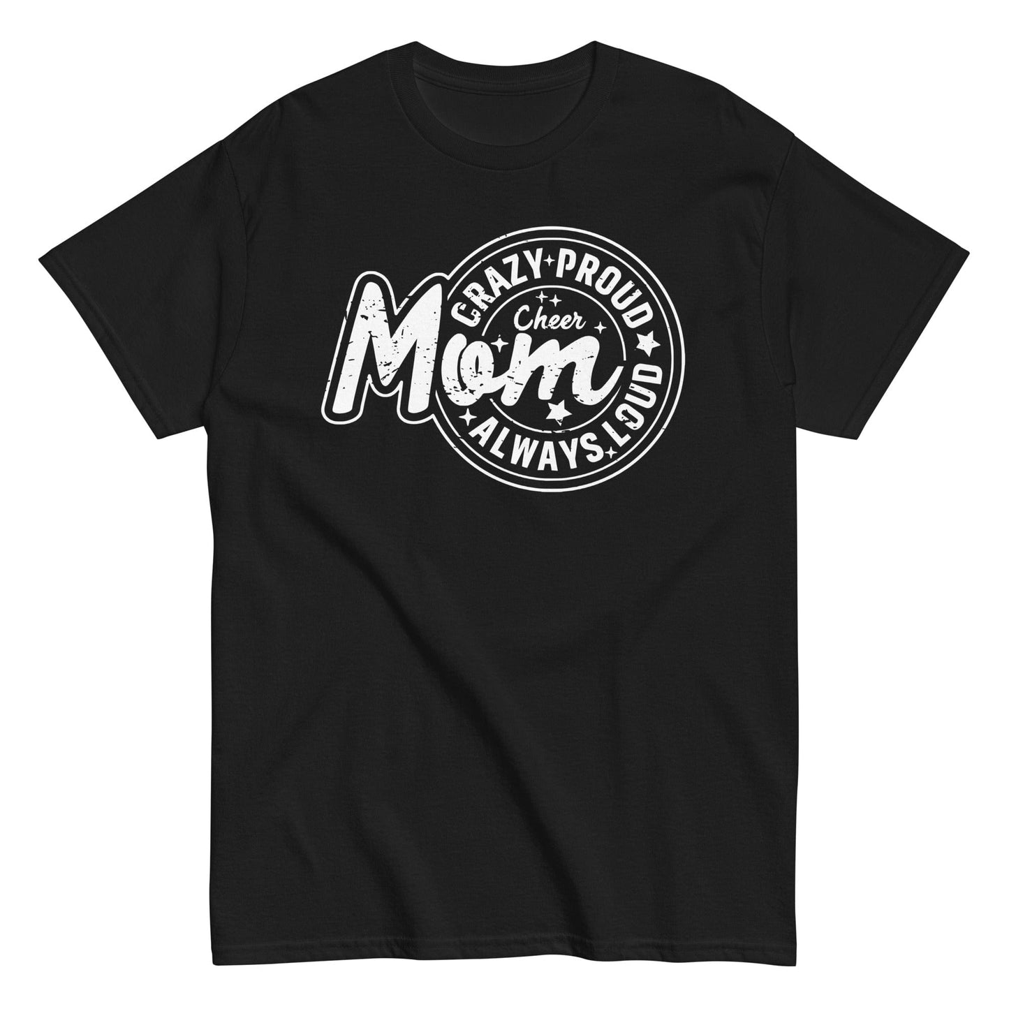 Crazy Proud Always Loud Cheer Mom Shirt Black / S Spirit Gear Collective T-Shirt