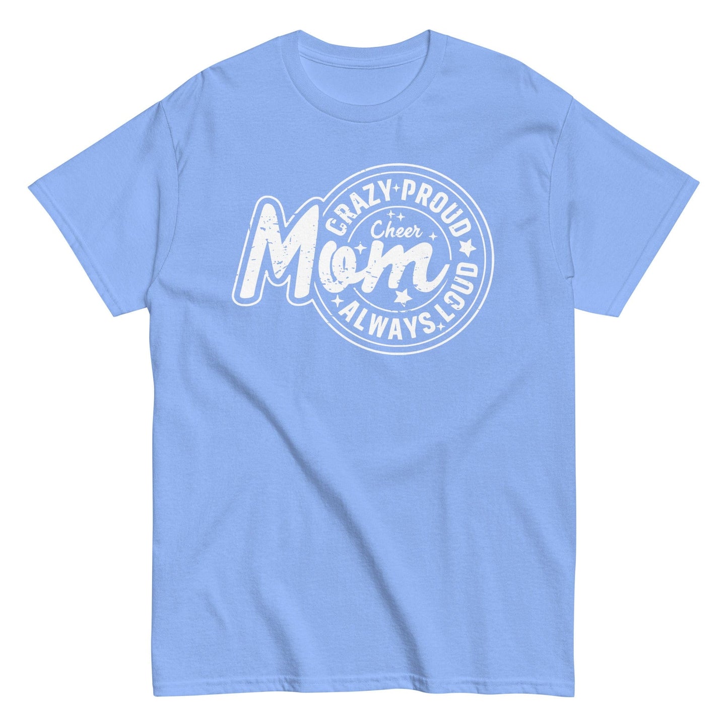 Crazy Proud Always Loud Cheer Mom Shirt Carolina Blue / S Spirit Gear Collective T-Shirt