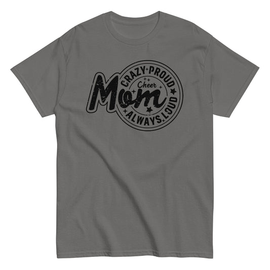 Crazy Proud Always Loud Cheer Mom Shirt Charcoal / S Spirit Gear Collective T-Shirt