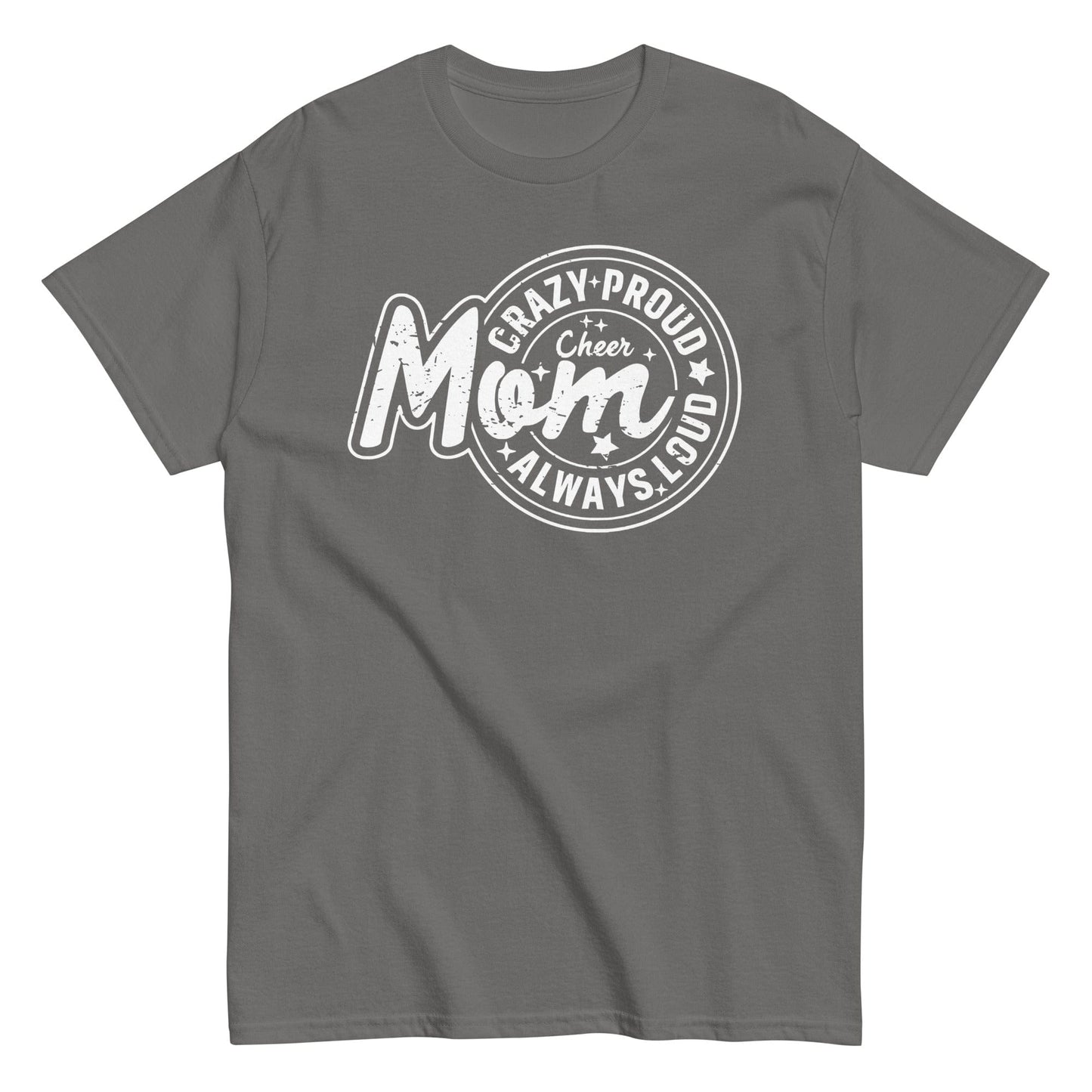 Crazy Proud Always Loud Cheer Mom Shirt Charcoal / S Spirit Gear Collective T-Shirt