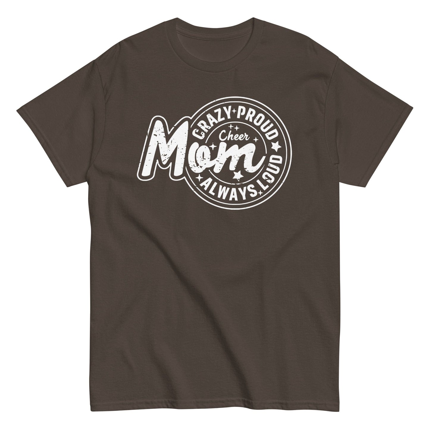 Crazy Proud Always Loud Cheer Mom Shirt Dark Chocolate / S Spirit Gear Collective T-Shirt