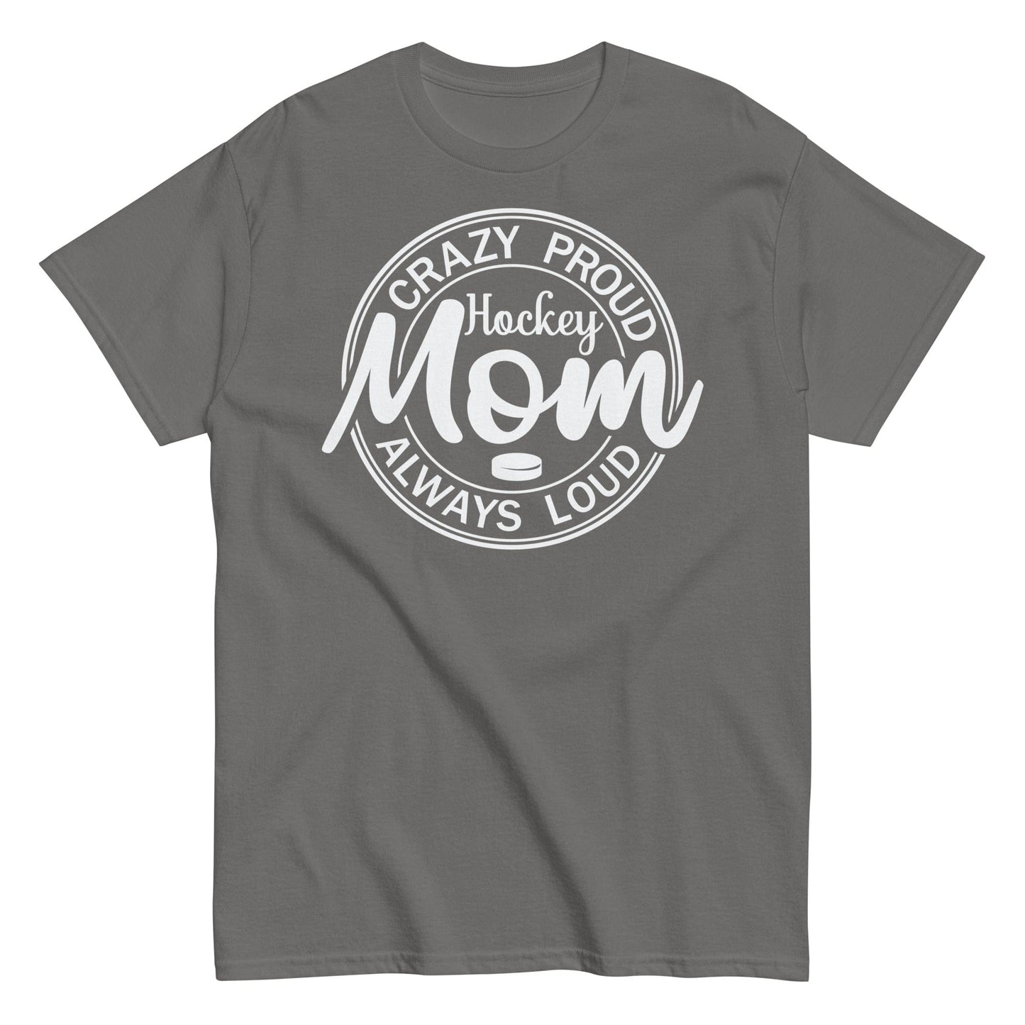 Crazy Proud Always Loud Hockey Mom Shirt Charcoal / S Spirit Gear Collective T-Shirt