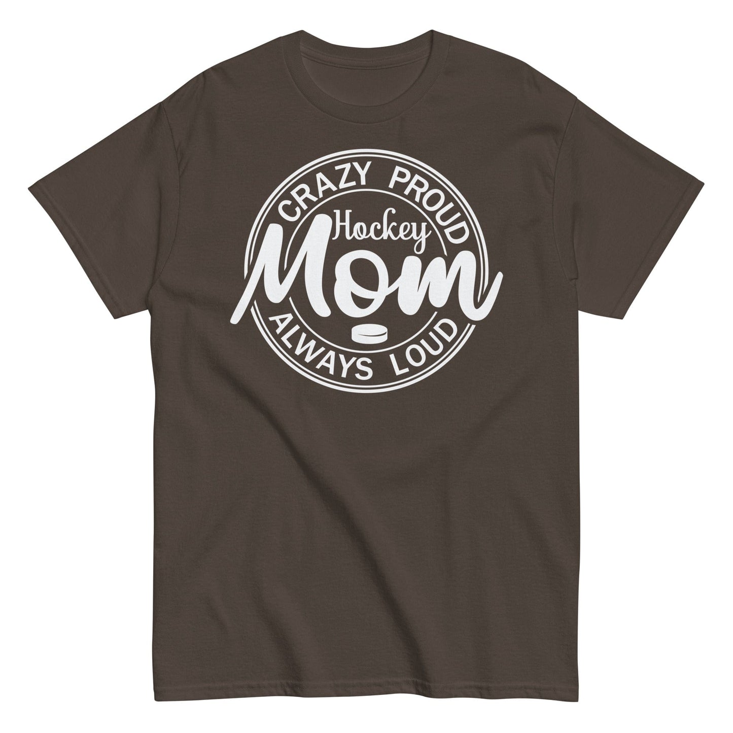 Crazy Proud Always Loud Hockey Mom Shirt Dark Chocolate / S Spirit Gear Collective T-Shirt