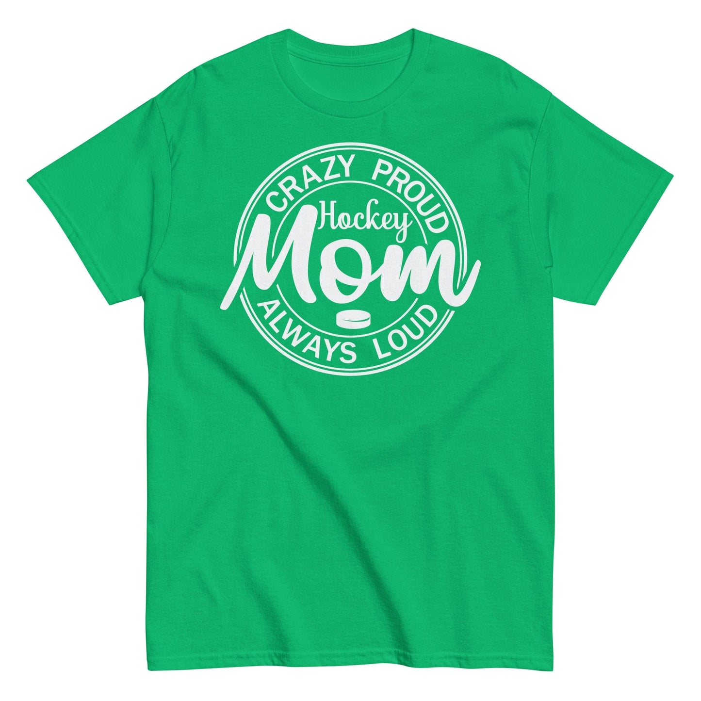 Crazy Proud Always Loud Hockey Mom Shirt Irish Green / S Spirit Gear Collective T-Shirt