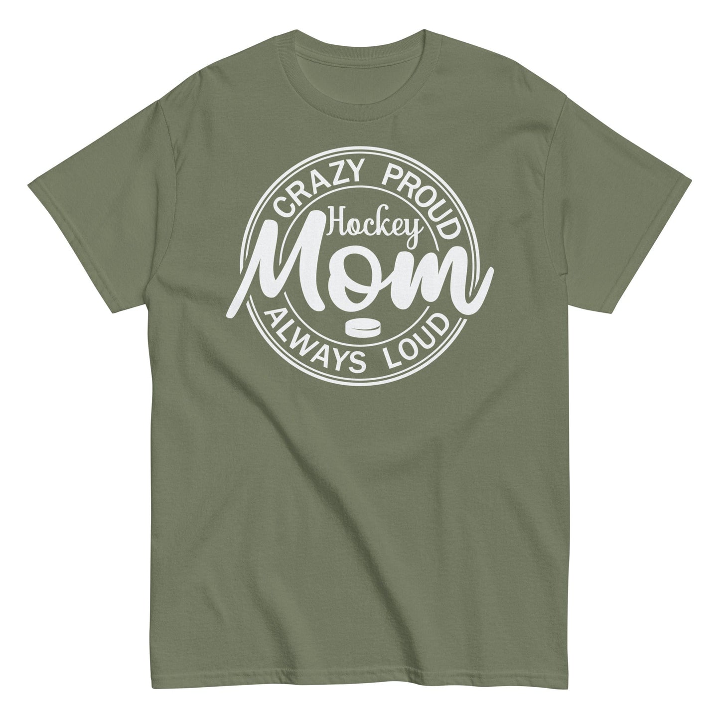 Crazy Proud Always Loud Hockey Mom Shirt Military Green / S Spirit Gear Collective T-Shirt