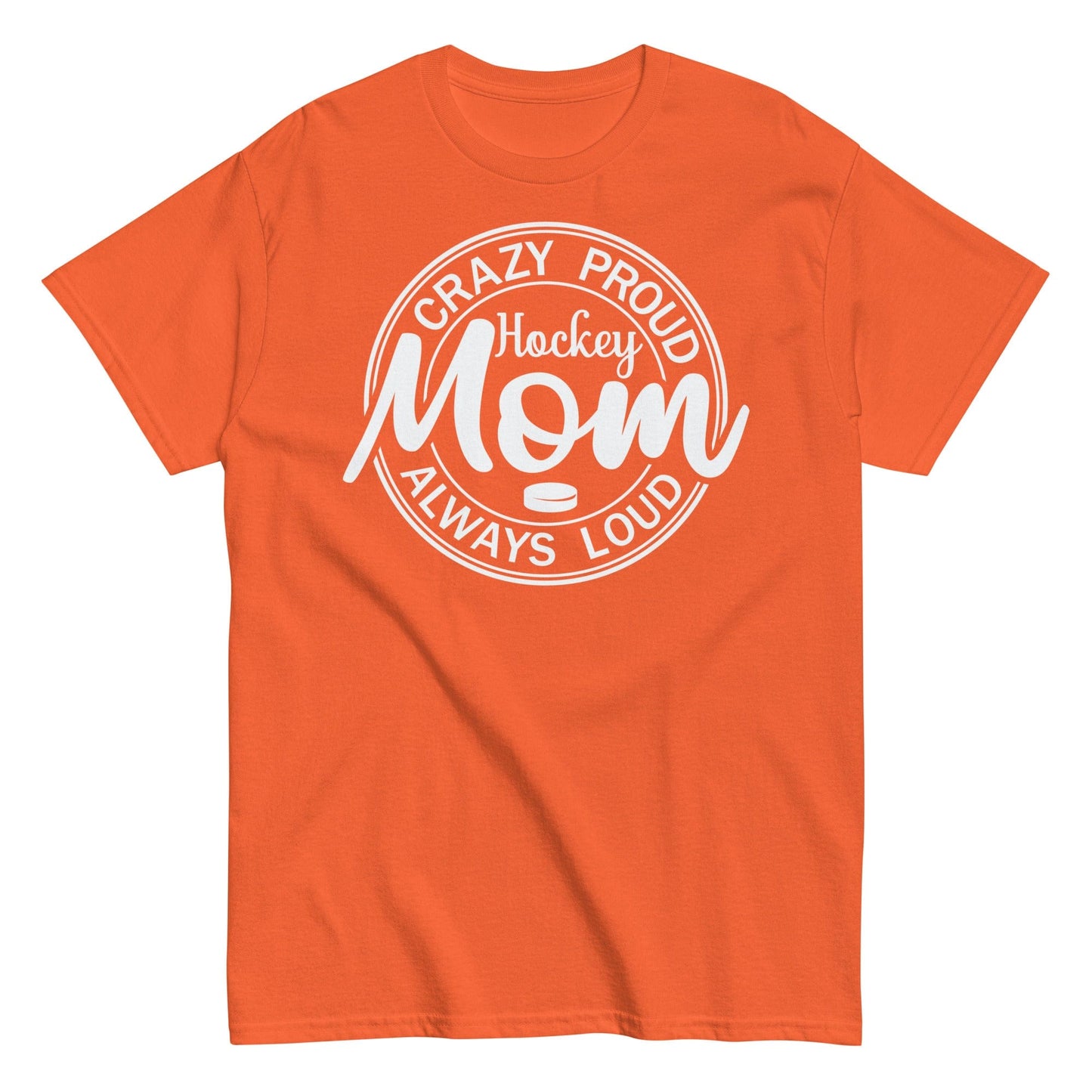 Crazy Proud Always Loud Hockey Mom Shirt Orange / S Spirit Gear Collective T-Shirt