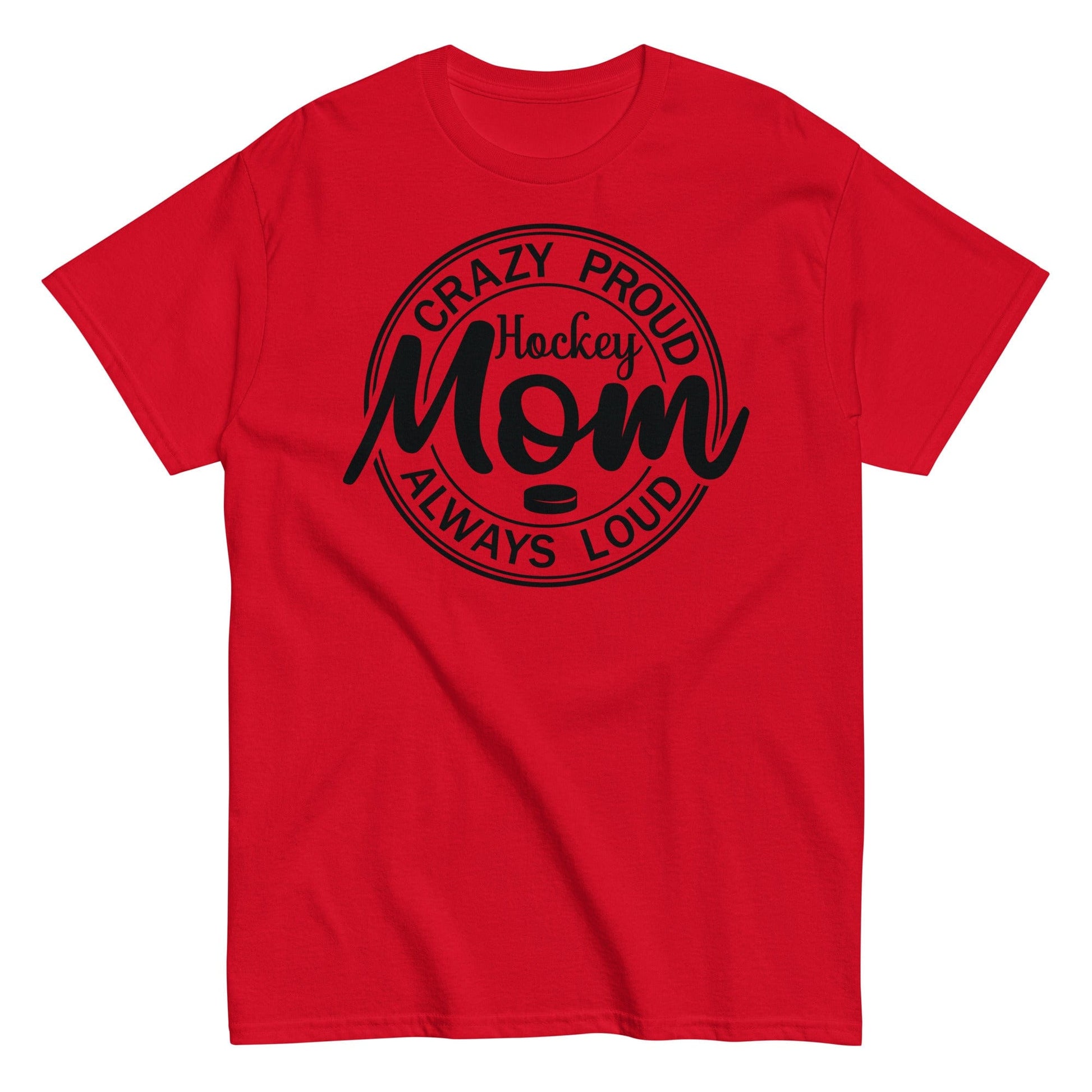 Crazy Proud Always Loud Hockey Mom Shirt Red / S Spirit Gear Collective T-Shirt