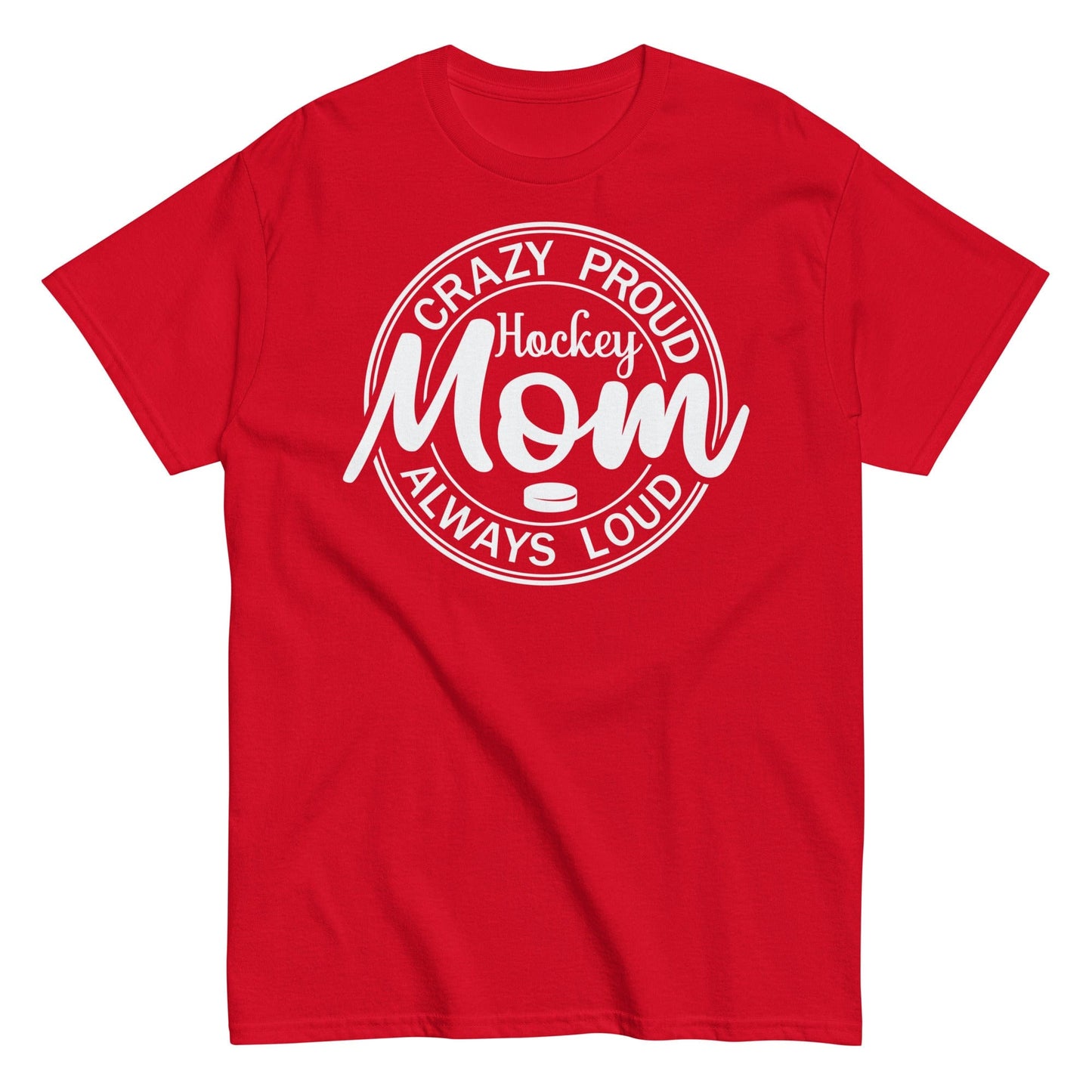 Crazy Proud Always Loud Hockey Mom Shirt Red / S Spirit Gear Collective T-Shirt