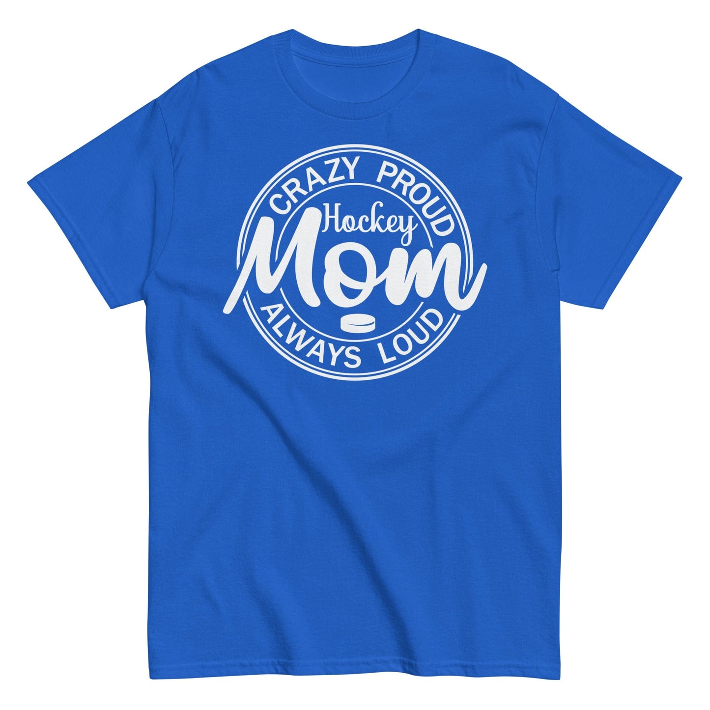 Crazy Proud Always Loud Hockey Mom Shirt Royal / S Spirit Gear Collective T-Shirt