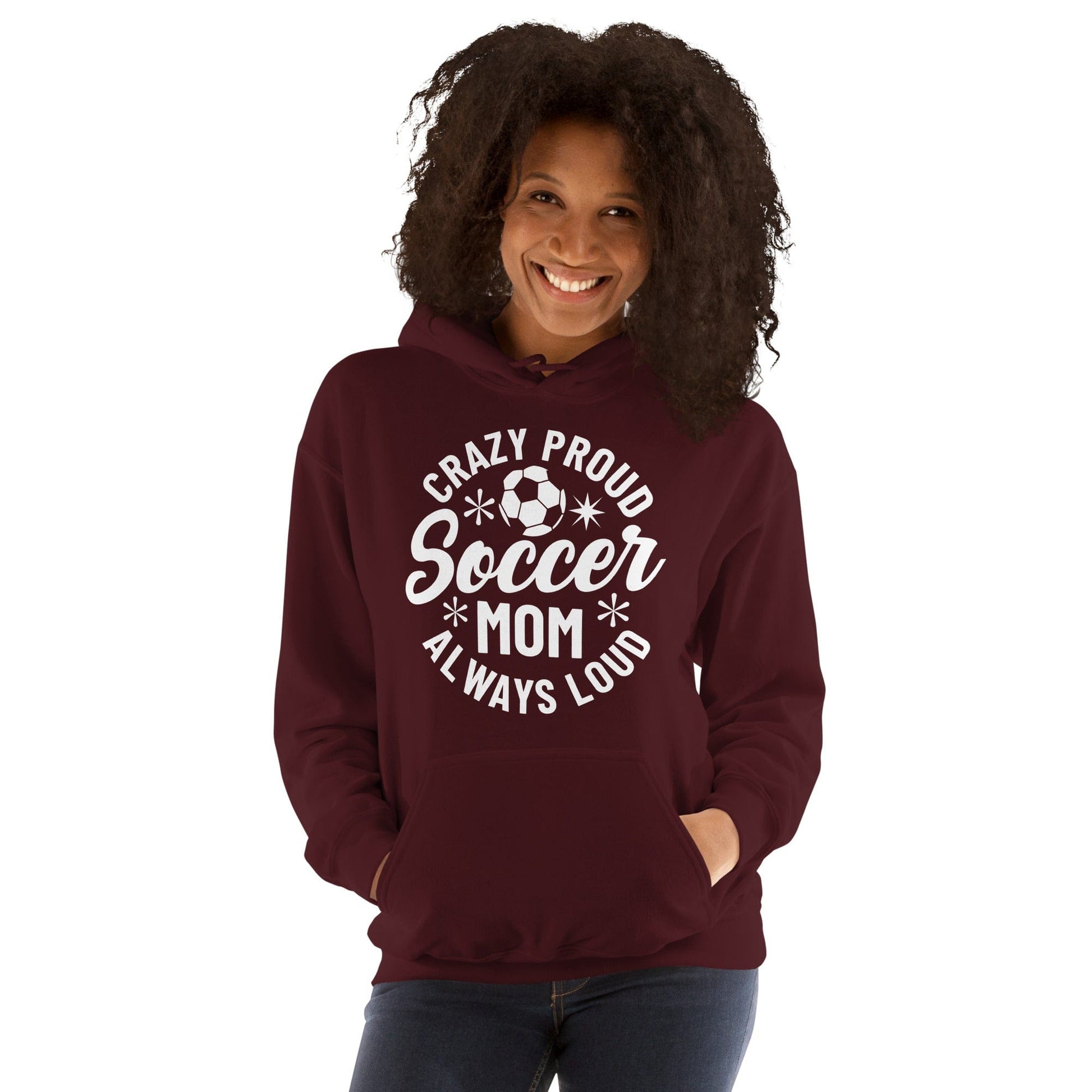 Crazy Proud Always Loud Soccer Mom Hoodie Spirit Gear Collective Hoodie