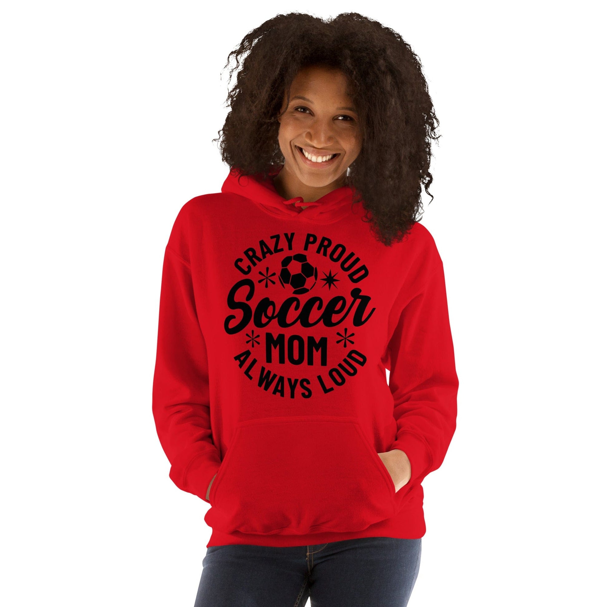 Crazy Proud Always Loud Soccer Mom Hoodie Spirit Gear Collective Hoodie