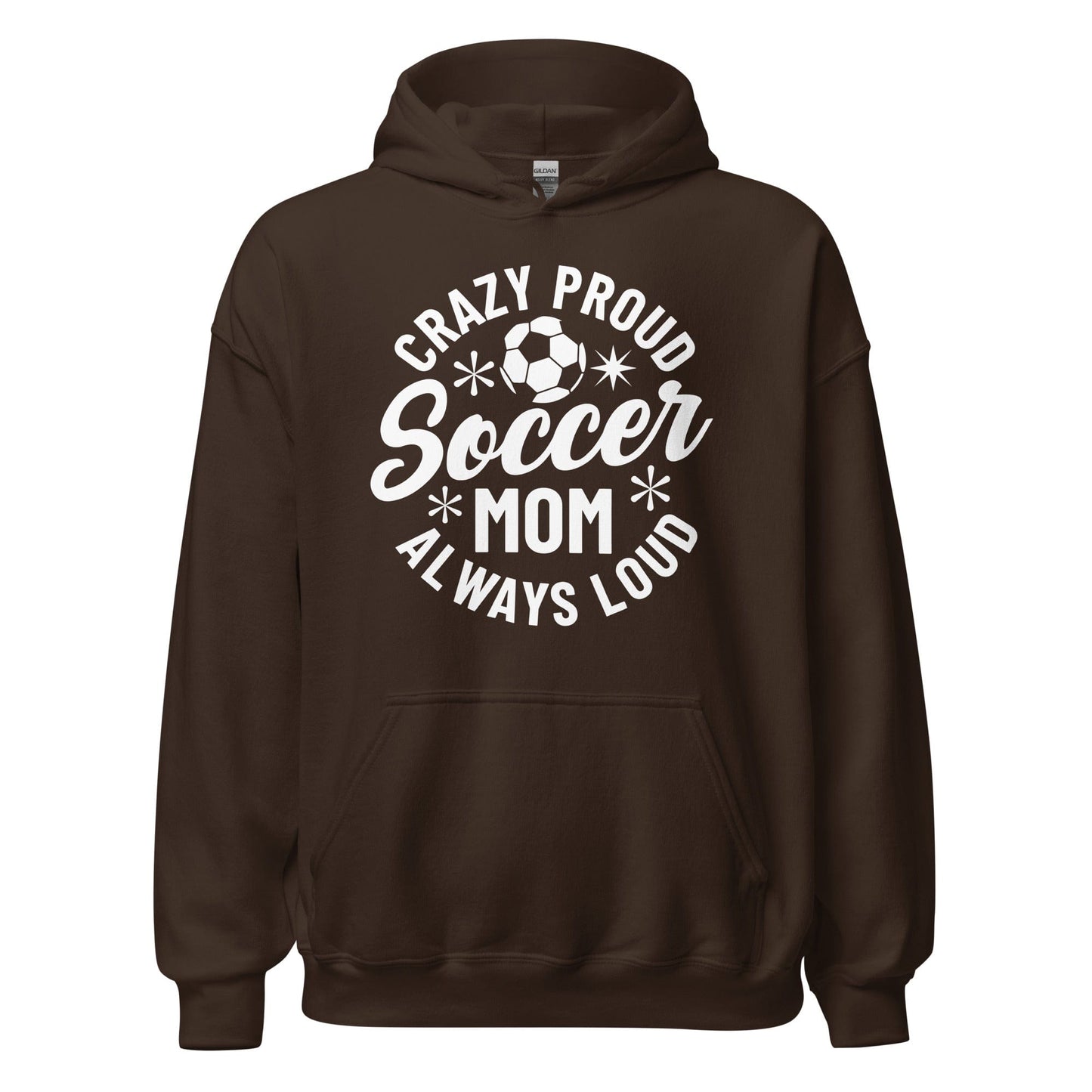 Crazy Proud Always Loud Soccer Mom Hoodie Dark Chocolate / S Spirit Gear Collective Hoodie