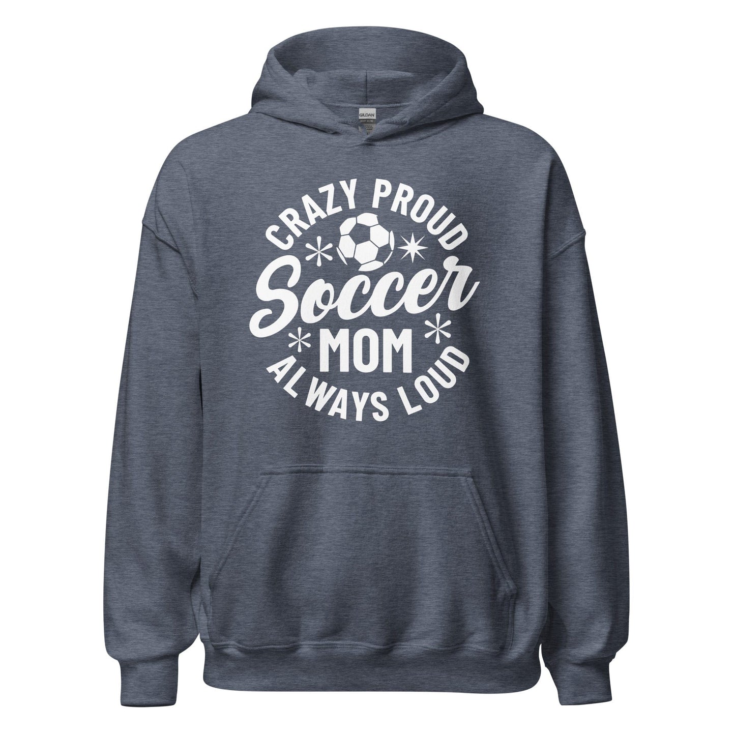 Crazy Proud Always Loud Soccer Mom Hoodie Heather Sport Dark Navy / S Spirit Gear Collective Hoodie