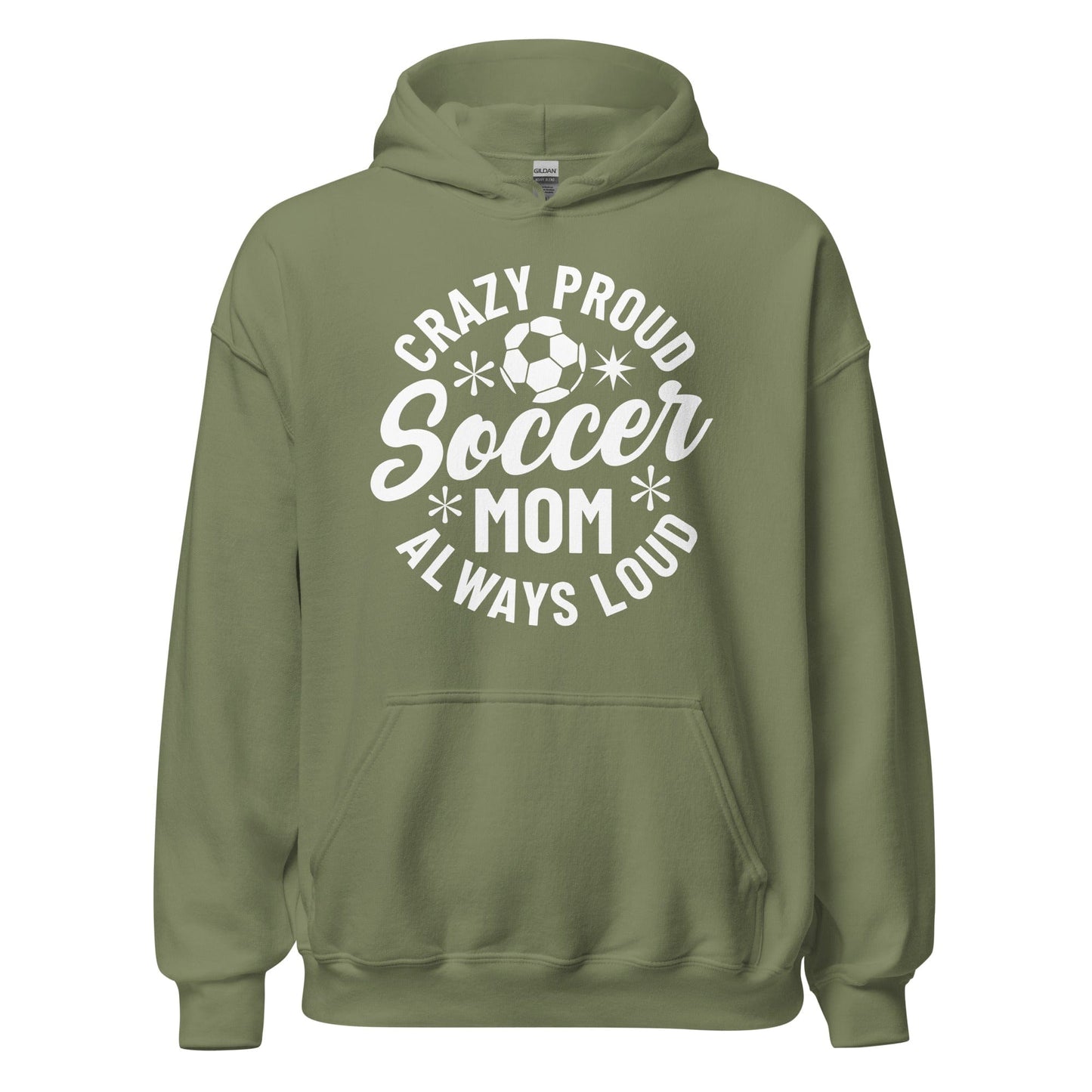 Crazy Proud Always Loud Soccer Mom Hoodie Military Green / S Spirit Gear Collective Hoodie