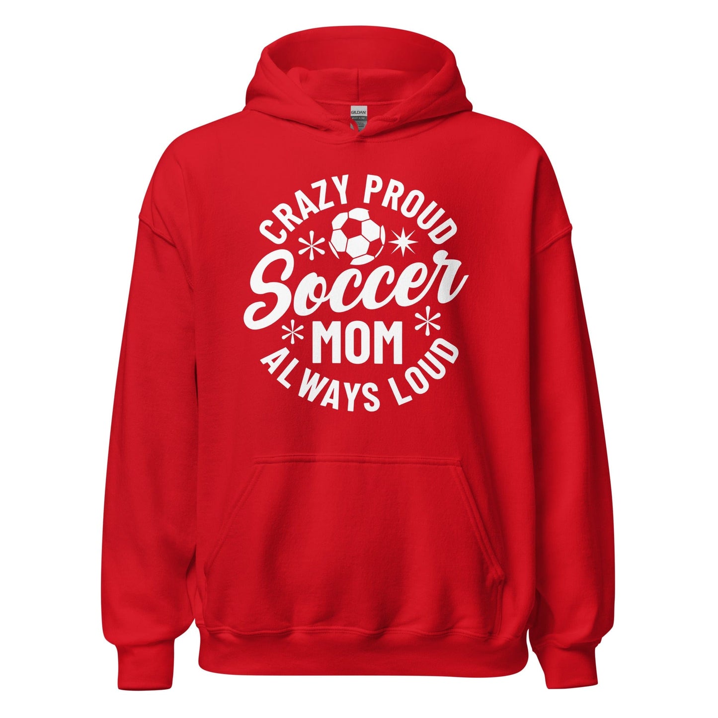 Crazy Proud Always Loud Soccer Mom Hoodie Red / S Spirit Gear Collective Hoodie