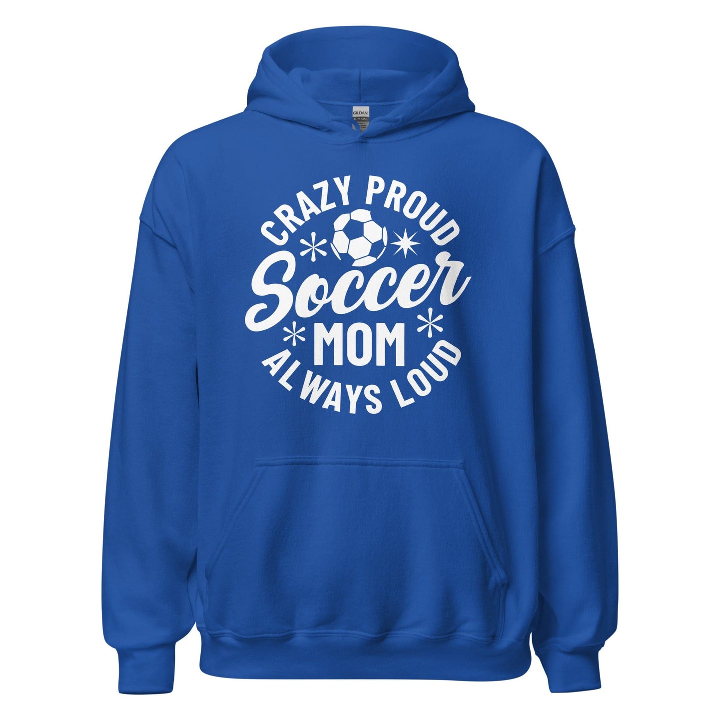 Crazy Proud Always Loud Soccer Mom Hoodie Royal / S Spirit Gear Collective Hoodie