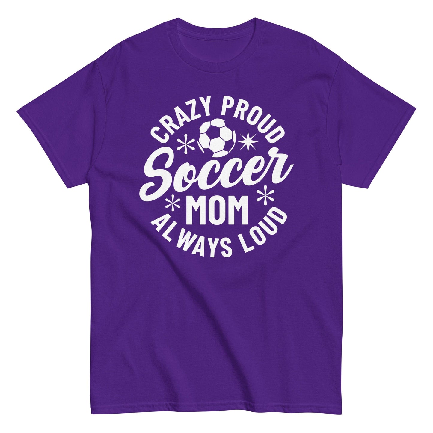 Crazy Proud Always Loud Soccer Mom Shirt Purple / S Spirit Gear Collective T-Shirt