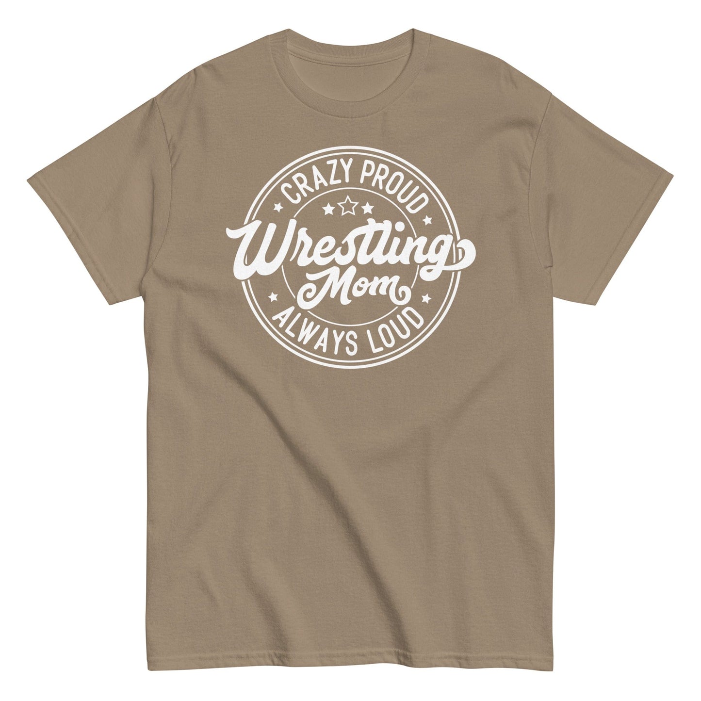 Crazy Proud Always Loud Wrestling Mom Brown Savana / S Spirit Gear Collective T-Shirt