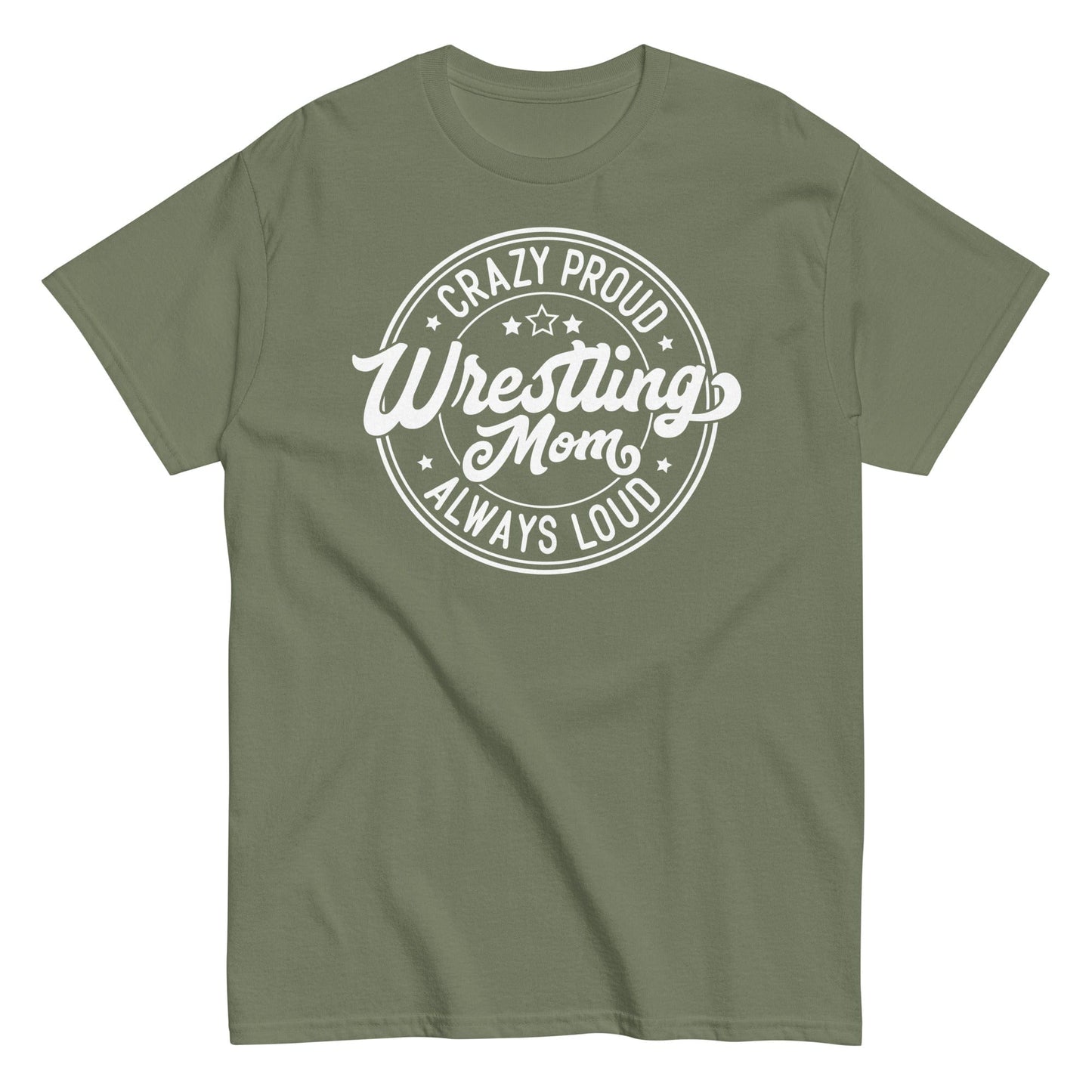 Crazy Proud Always Loud Wrestling Mom Military Green / S Spirit Gear Collective T-Shirt