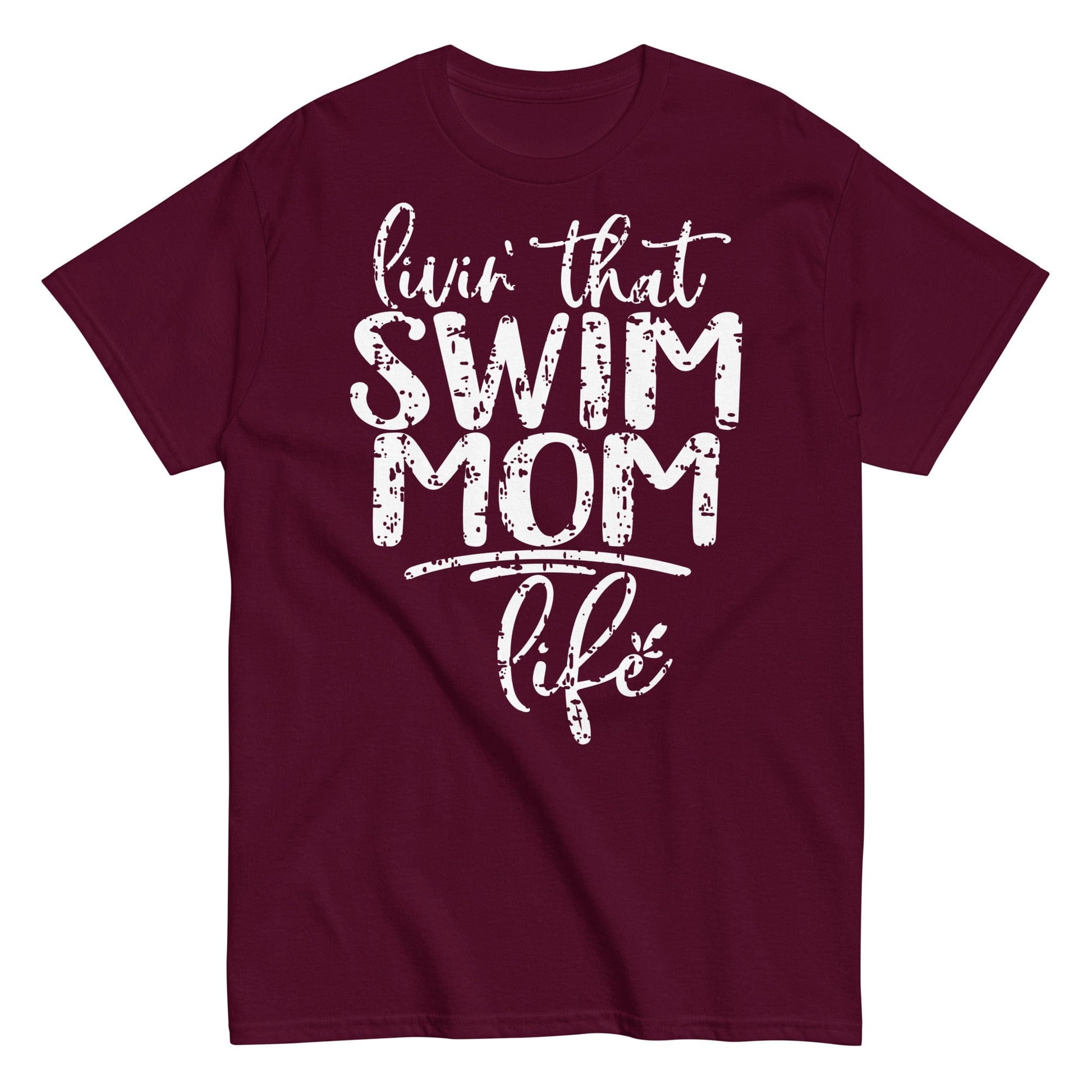 Livin' That Swim Mom Life T-Shirt Maroon / S Spirit Gear Collective T-Shirt