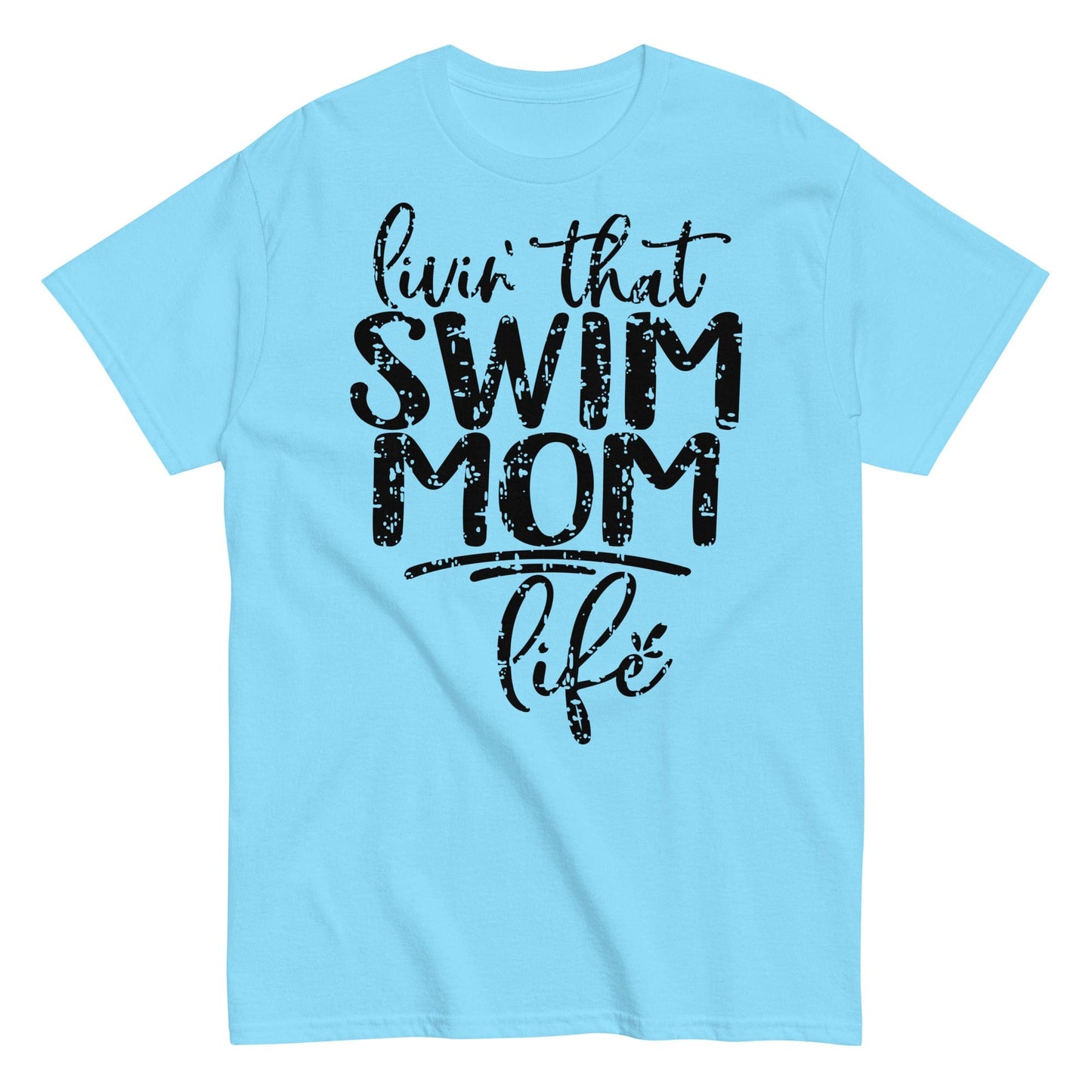 Livin' That Swim Mom Life T-Shirt Sky / S Spirit Gear Collective T-Shirt