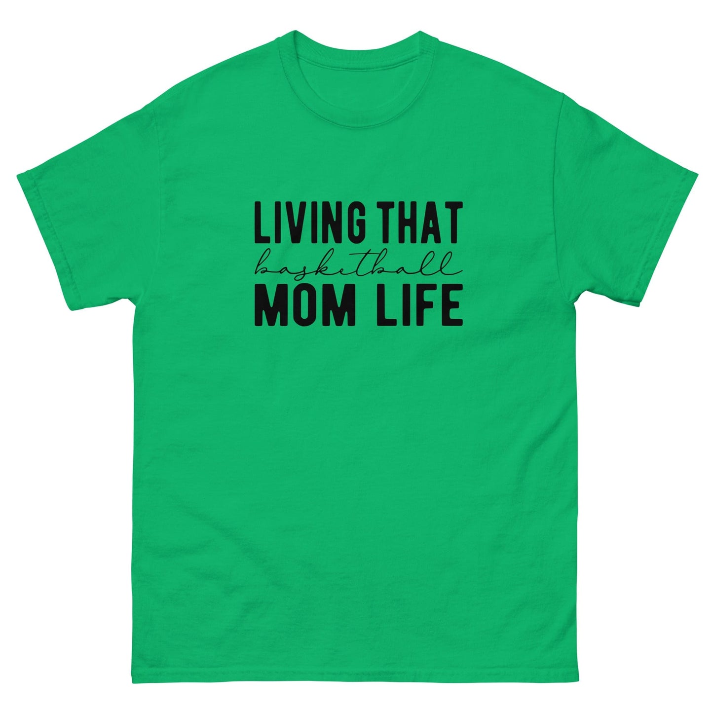 Living that Basketball Mom Life Shirt Irish Green / S Spirit Gear Collective T-Shirt