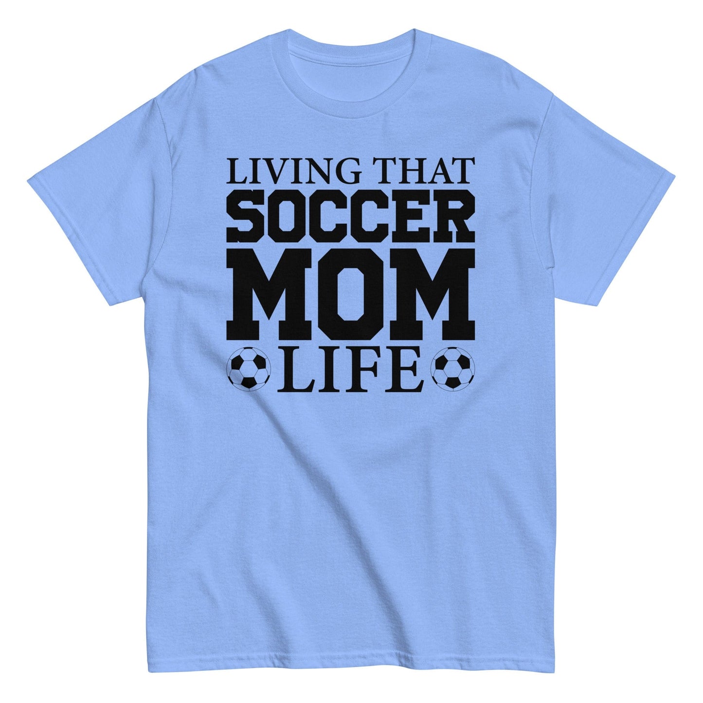 Living that Soccer Mom Life Shirt Carolina Blue / S Spirit Gear Collective T-Shirt