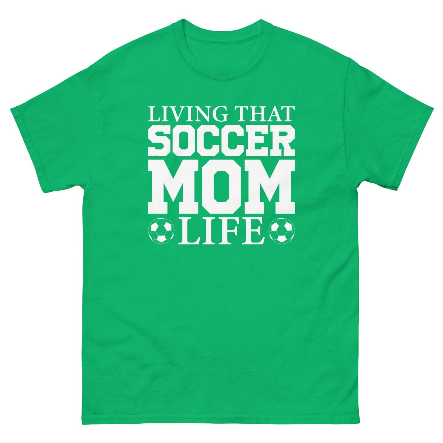 Living that Soccer Mom Life Shirt Irish Green / S Spirit Gear Collective T-Shirt