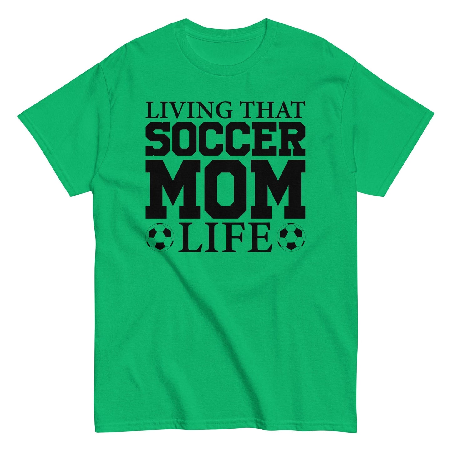 Living that Soccer Mom Life Shirt Irish Green / S Spirit Gear Collective T-Shirt