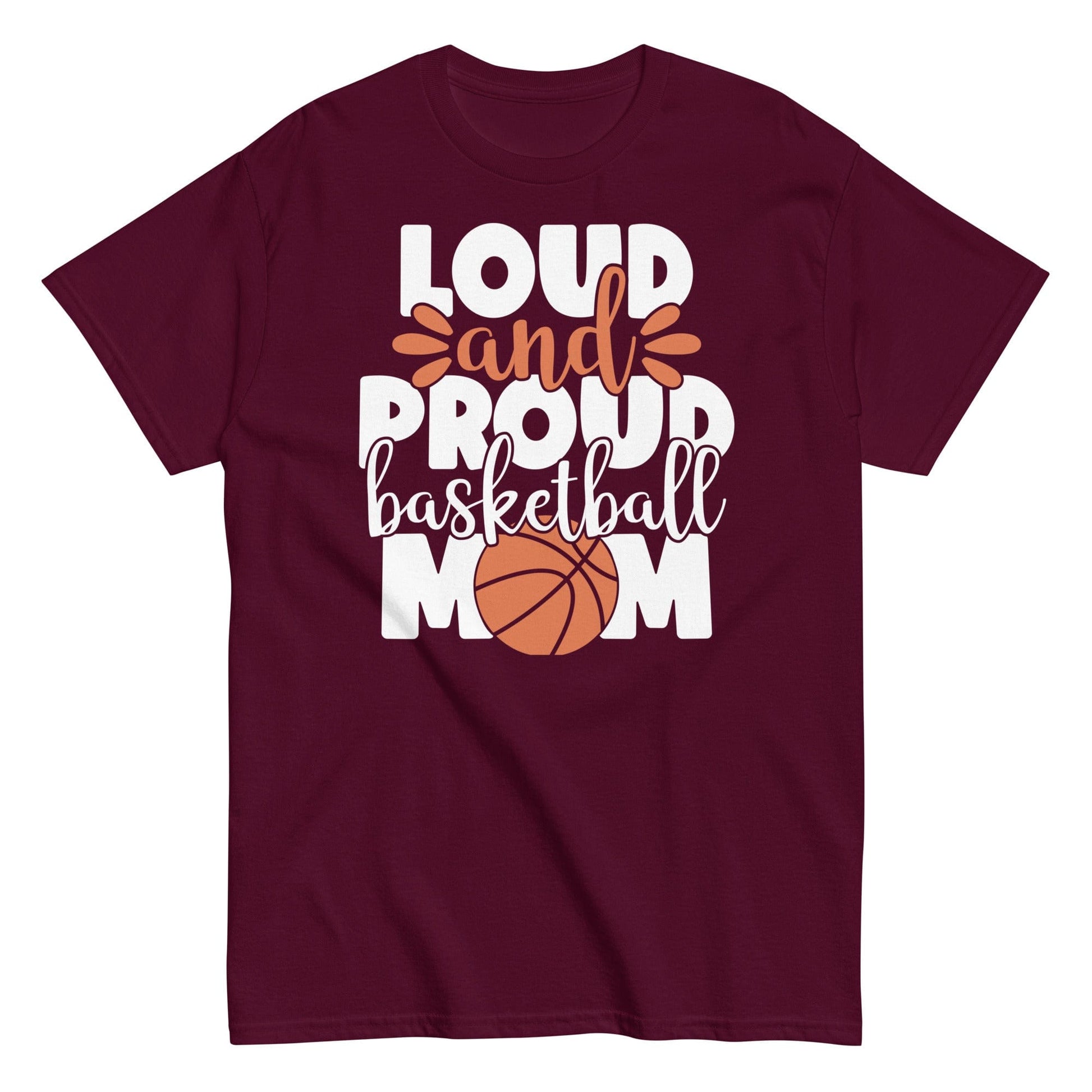 Loud and Proud Basketball Mom Shirt Maroon / S Spirit Gear Collective T-Shirt