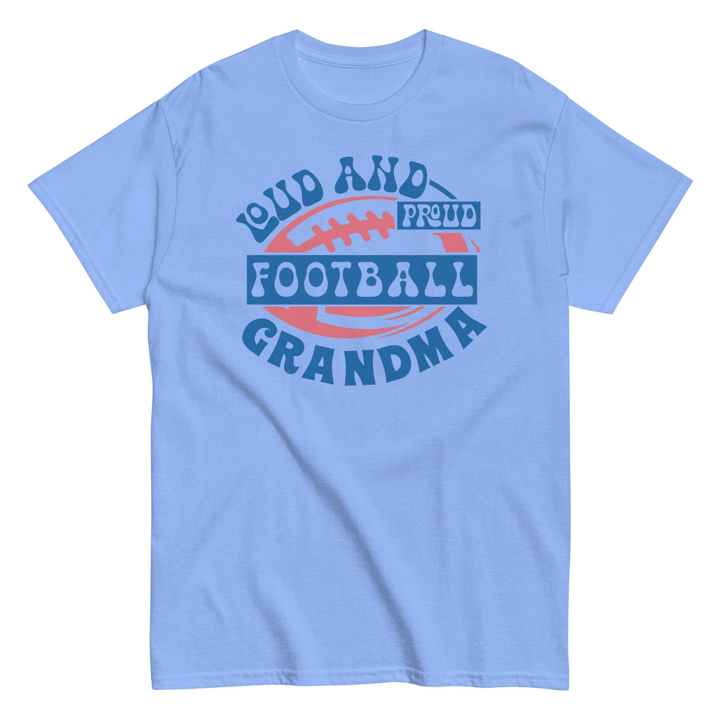 Loud and Proud Football Grandma T-Shirt – Funny Football Grandma Game Day Tee Carolina Blue / S Spirit Gear Collective T-Shirt