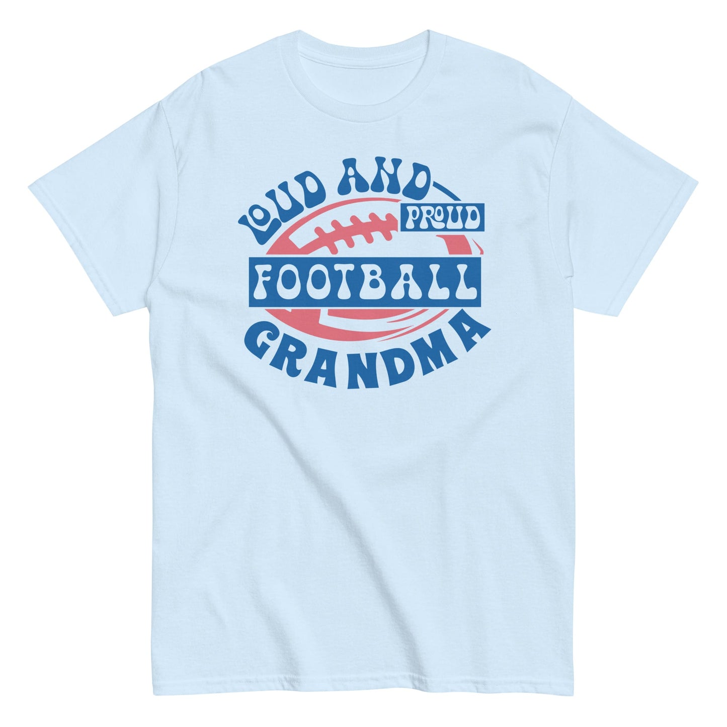 Loud and Proud Football Grandma T-Shirt – Funny Football Grandma Game Day Tee Light Blue / S Spirit Gear Collective T-Shirt