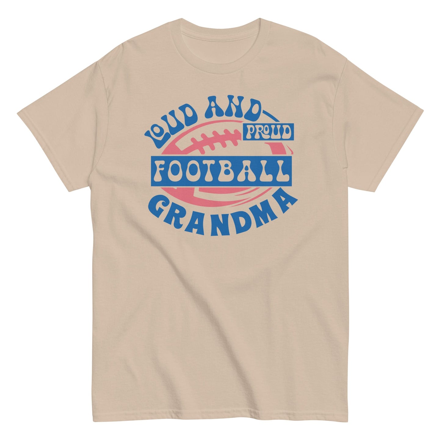 Loud and Proud Football Grandma T-Shirt – Funny Football Grandma Game Day Tee Sand / S Spirit Gear Collective T-Shirt