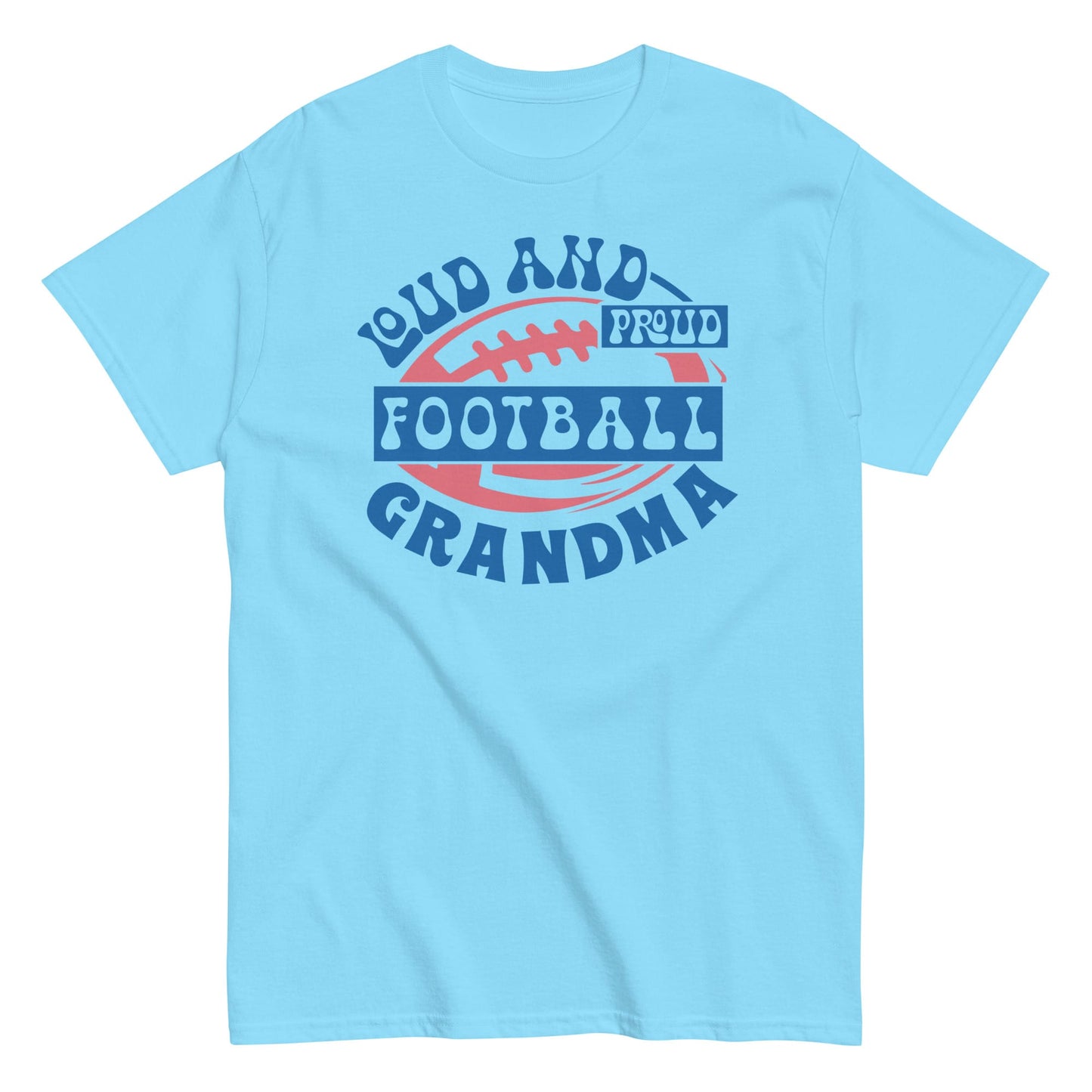Loud and Proud Football Grandma T-Shirt – Funny Football Grandma Game Day Tee Sky / S Spirit Gear Collective T-Shirt