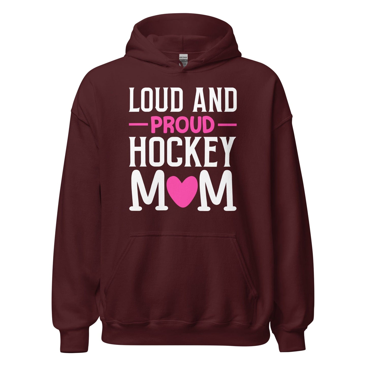 Loud and Proud Hockey Mom Hoodie Maroon / S Spirit Gear Collective Hoodie