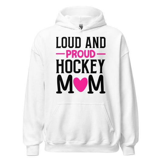 Loud and Proud Hockey Mom Hoodie White / S Spirit Gear Collective Hoodie