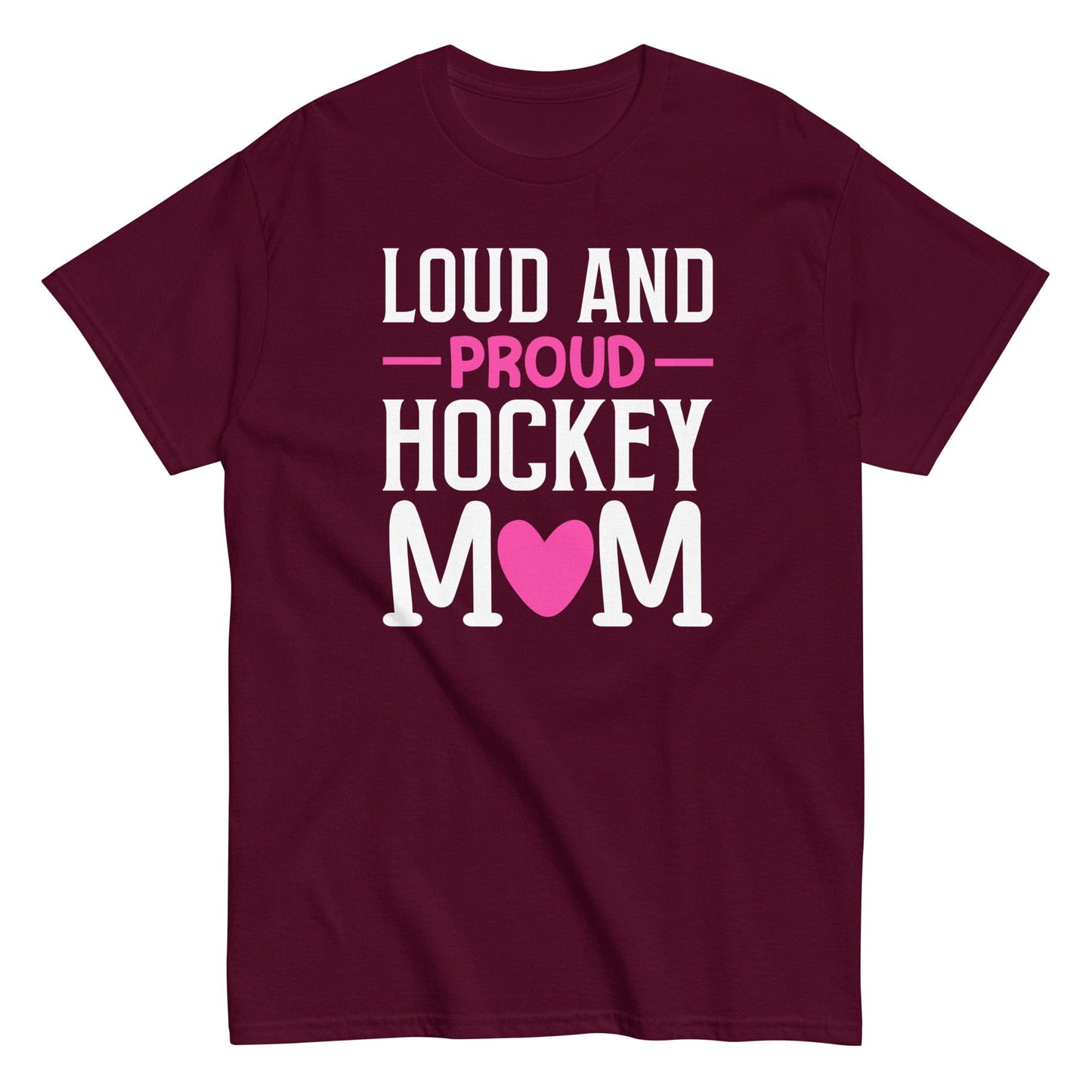 Loud and Proud Hockey Mom Shirt Maroon / S Spirit Gear Collective T-Shirt