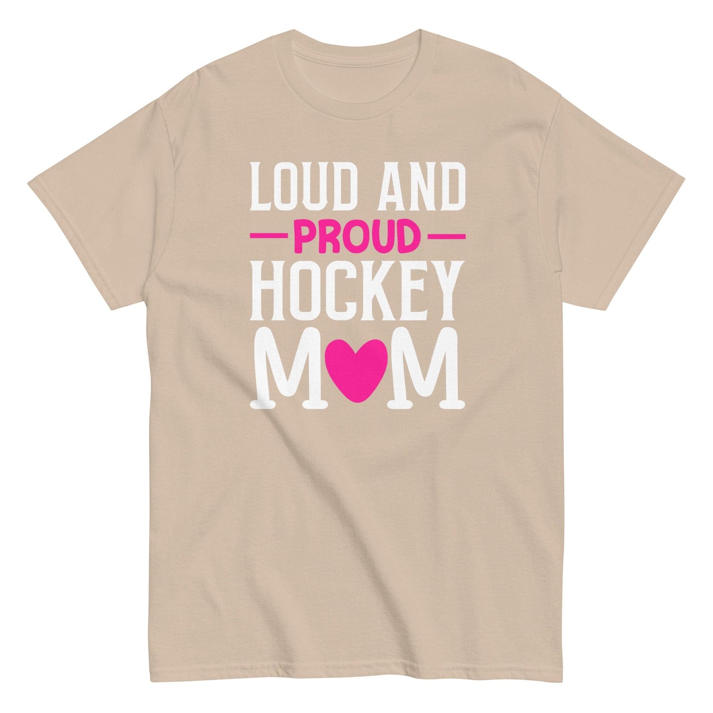 Loud and Proud Hockey Mom Shirt Sand / S Spirit Gear Collective T-Shirt