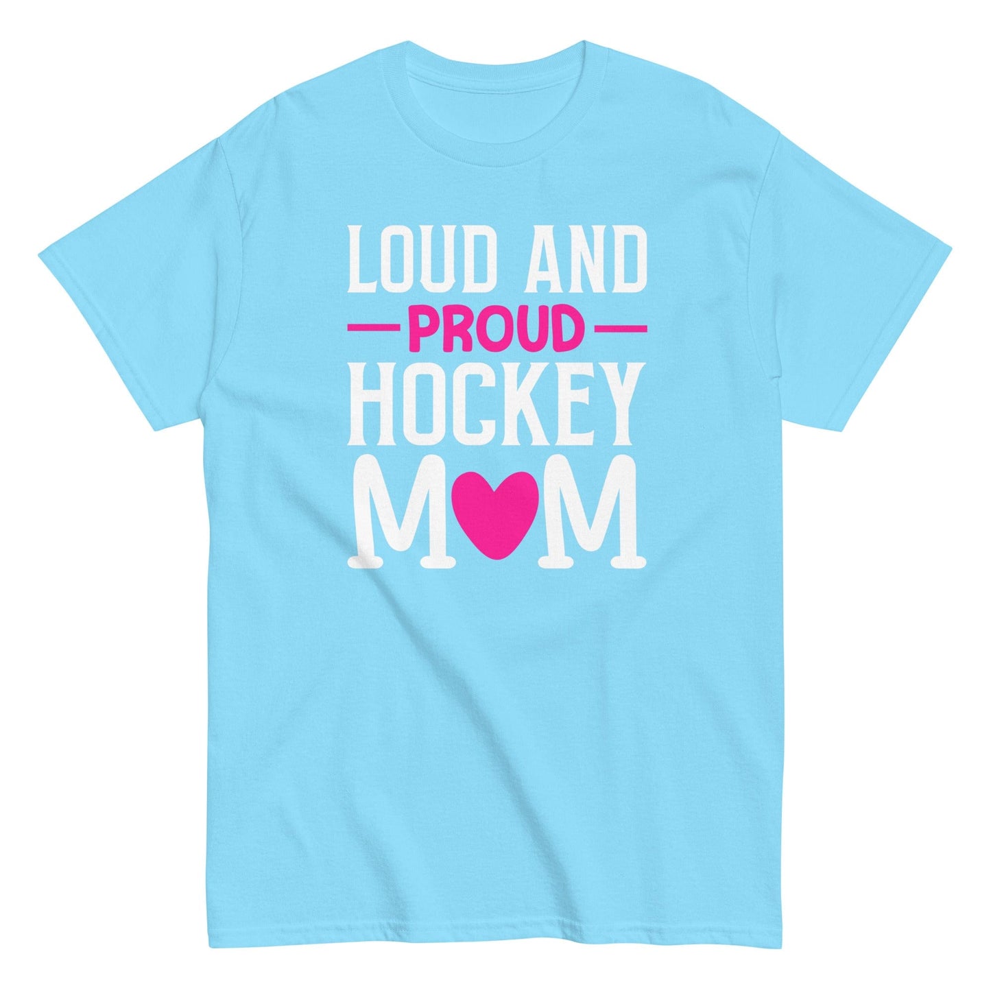 Loud and Proud Hockey Mom Shirt Sky / S Spirit Gear Collective T-Shirt