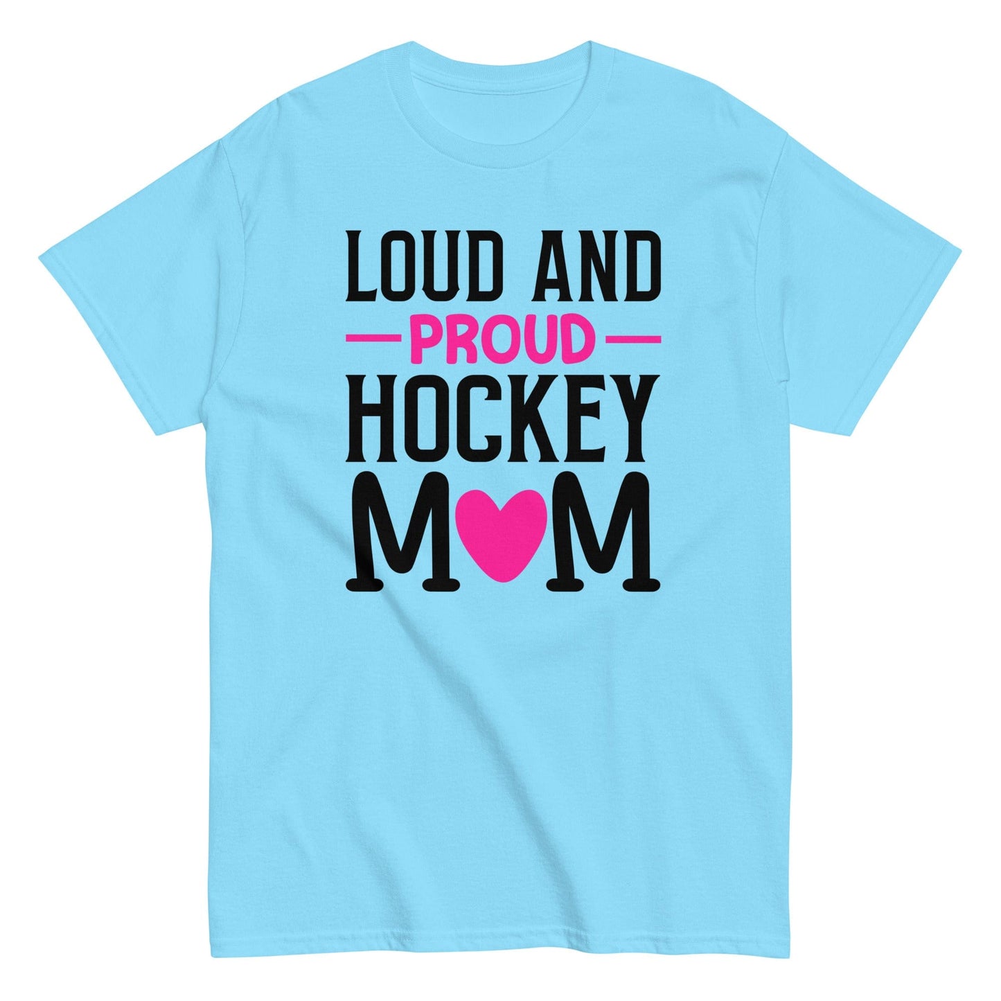 Loud and Proud Hockey Mom Shirt Sky / S Spirit Gear Collective T-Shirt