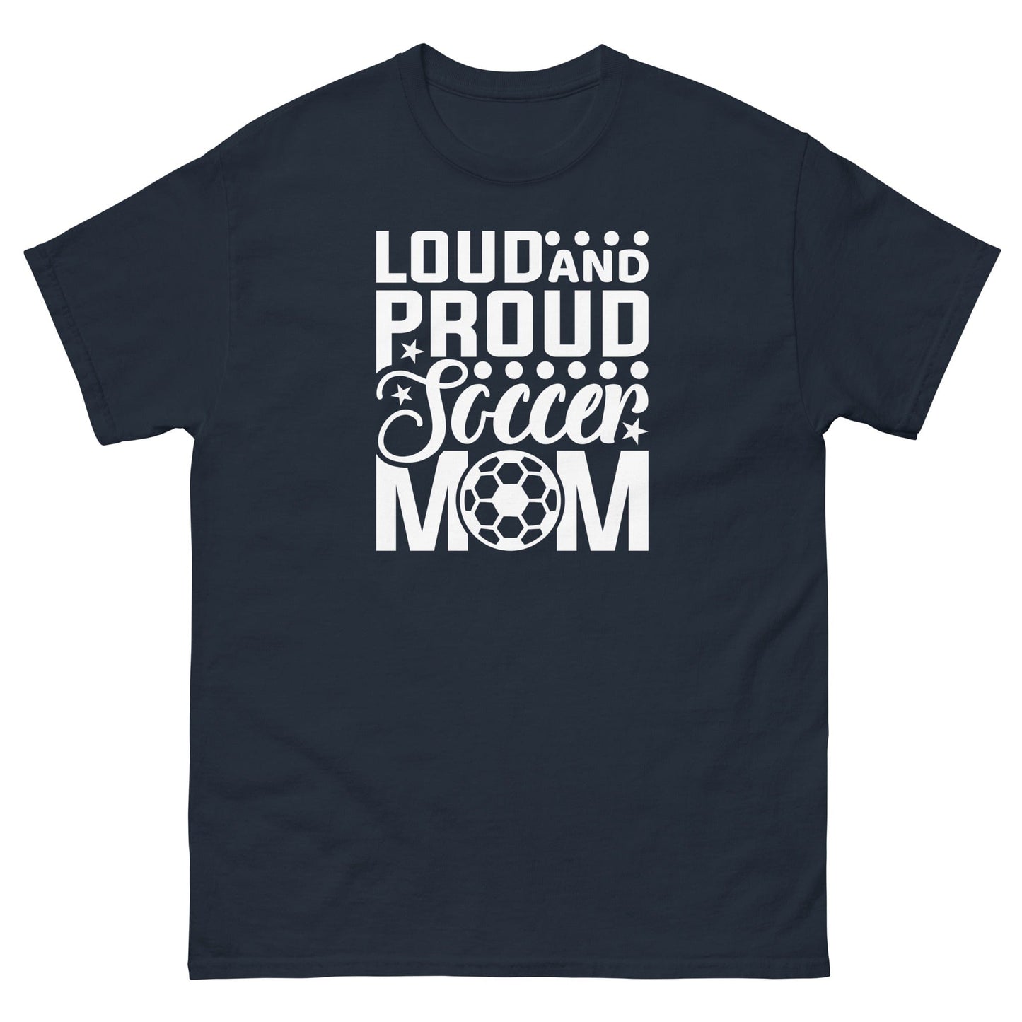 Loud and Proud Soccer Mom Shirt Navy / S Spirit Gear Collective T-Shirt