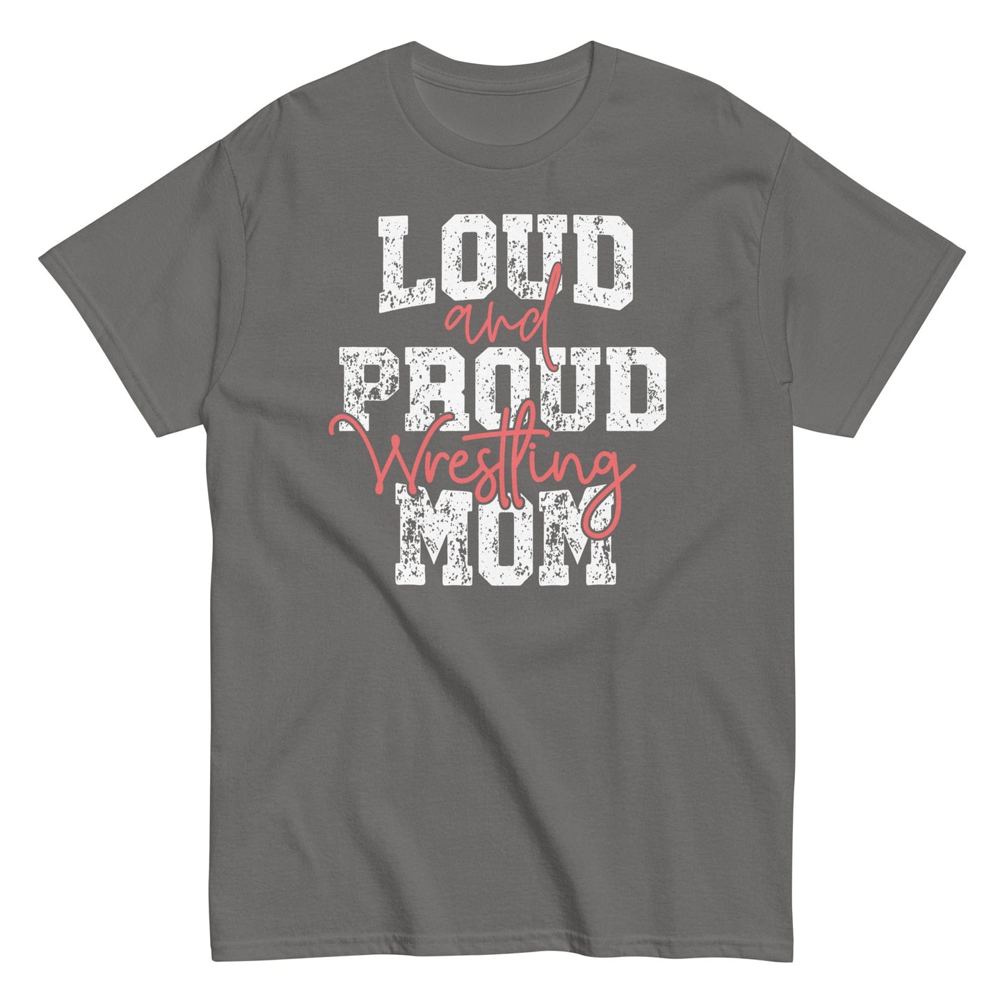 Loud and Proud Wrestling Mom Shirt Charcoal / S Spirit Gear Collective T-Shirt