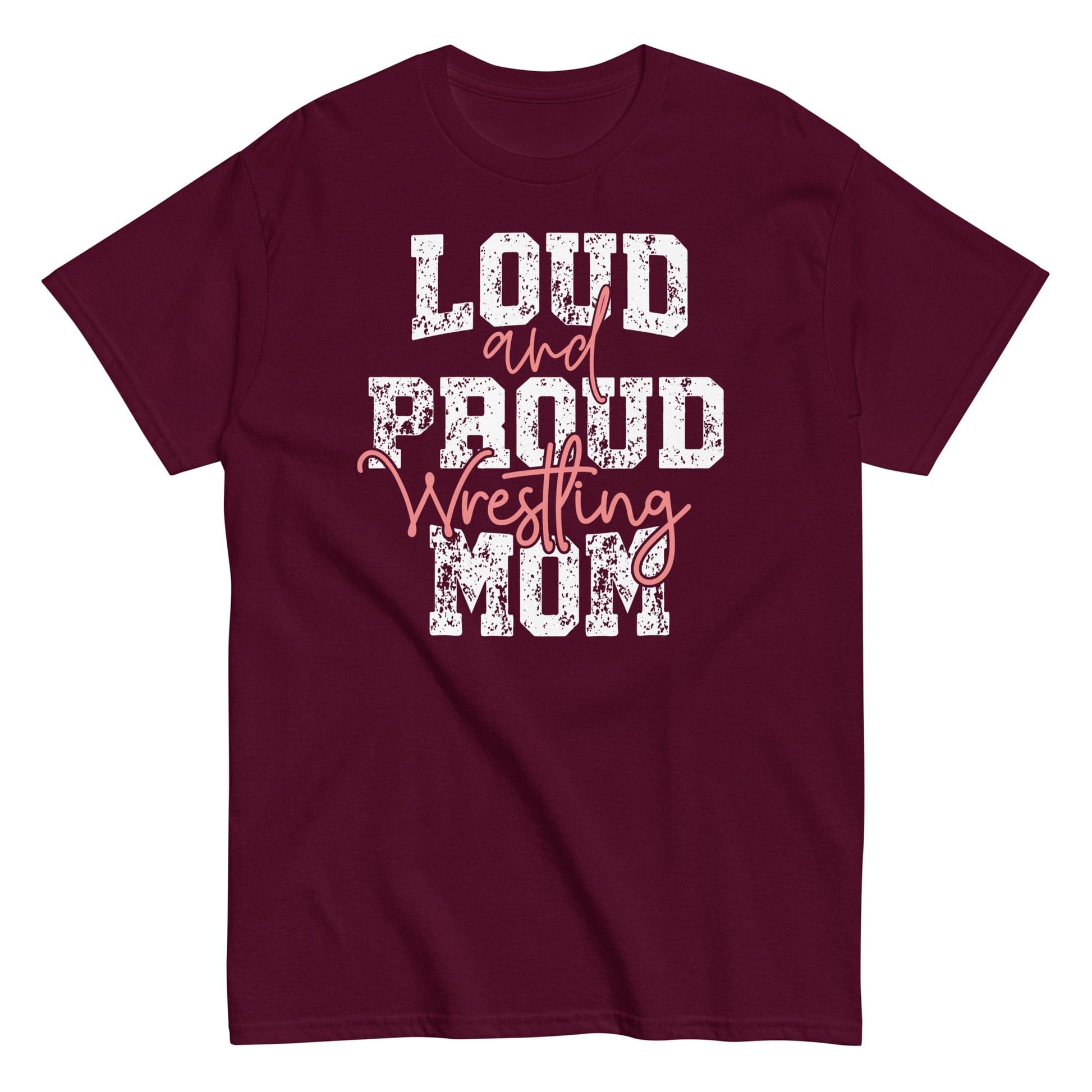 Loud and Proud Wrestling Mom Shirt Maroon / S Spirit Gear Collective T-Shirt