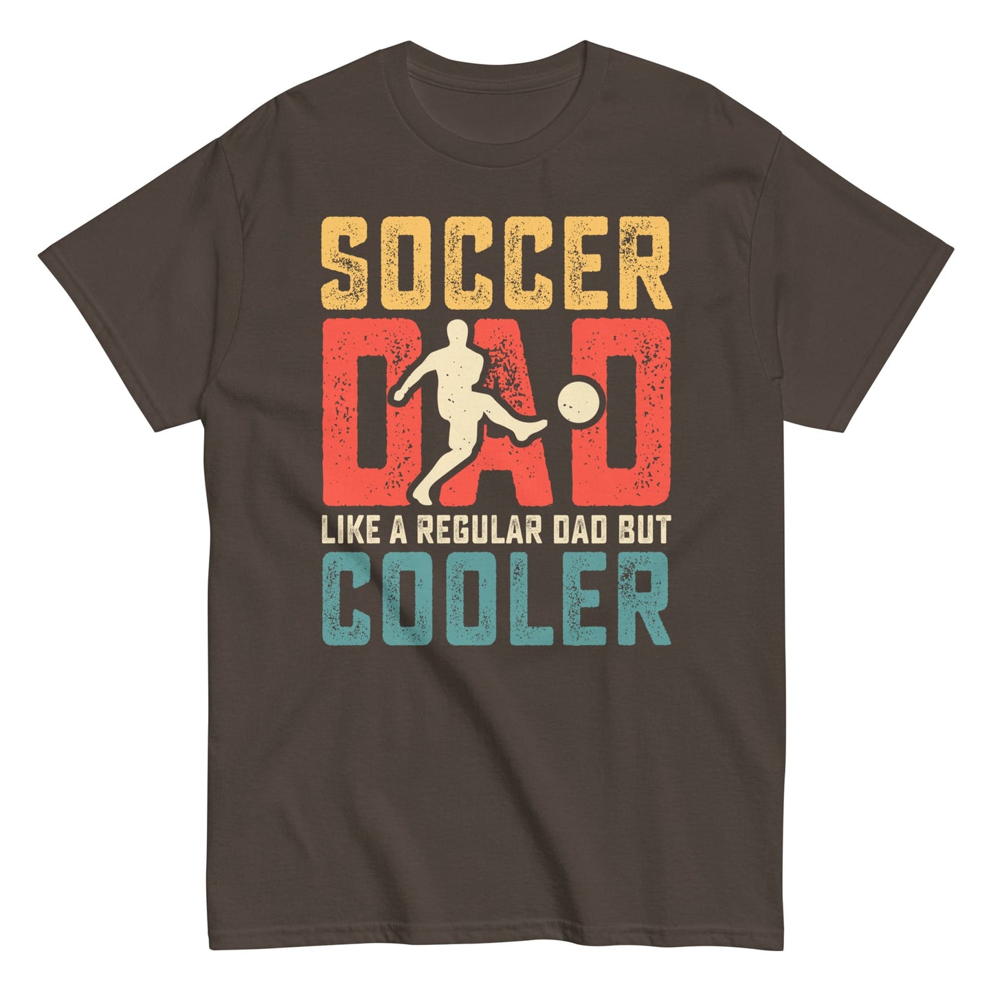 Soccer Dad Shirt – “Like a Regular Dad But Cooler” Graphic Tee Dark Chocolate / S Spirit Gear Collective T-Shirt