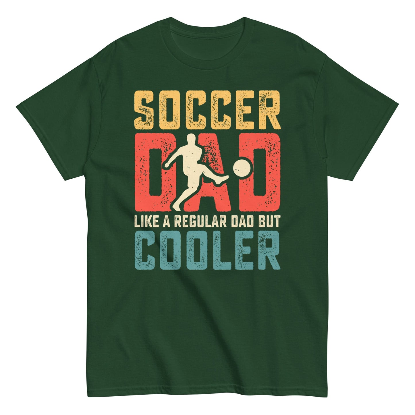 Soccer Dad Shirt – “Like a Regular Dad But Cooler” Graphic Tee Forest Green / S Spirit Gear Collective T-Shirt
