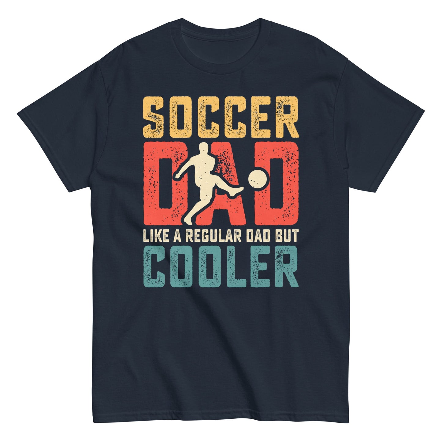 Soccer Dad Shirt – “Like a Regular Dad But Cooler” Graphic Tee Navy / S Spirit Gear Collective T-Shirt